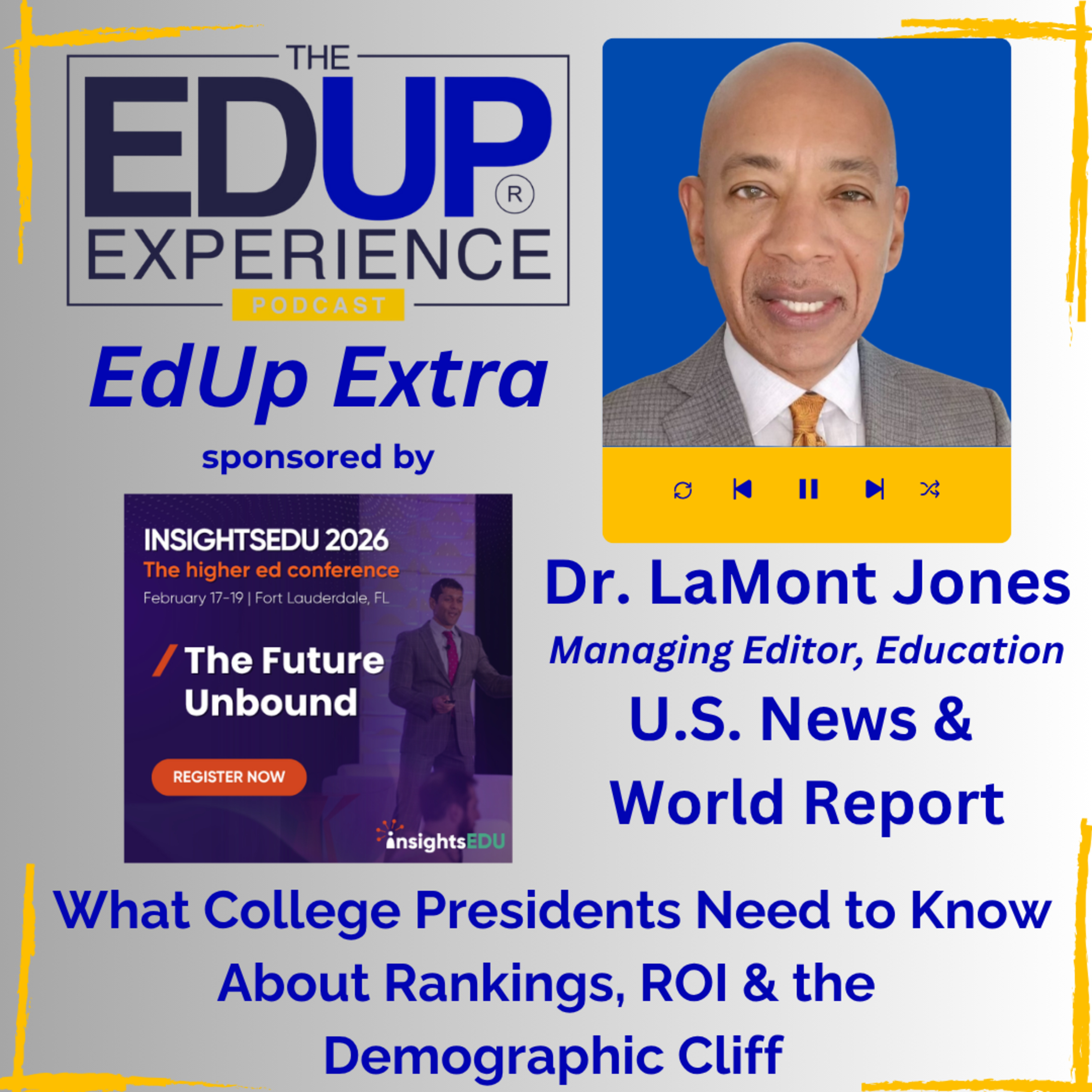 What College Presidents Need to Know About Rankings, ROI & the Demographic Cliff - with Dr. LaMont Jones, Managing Editor for Education, U.S. News & World Report