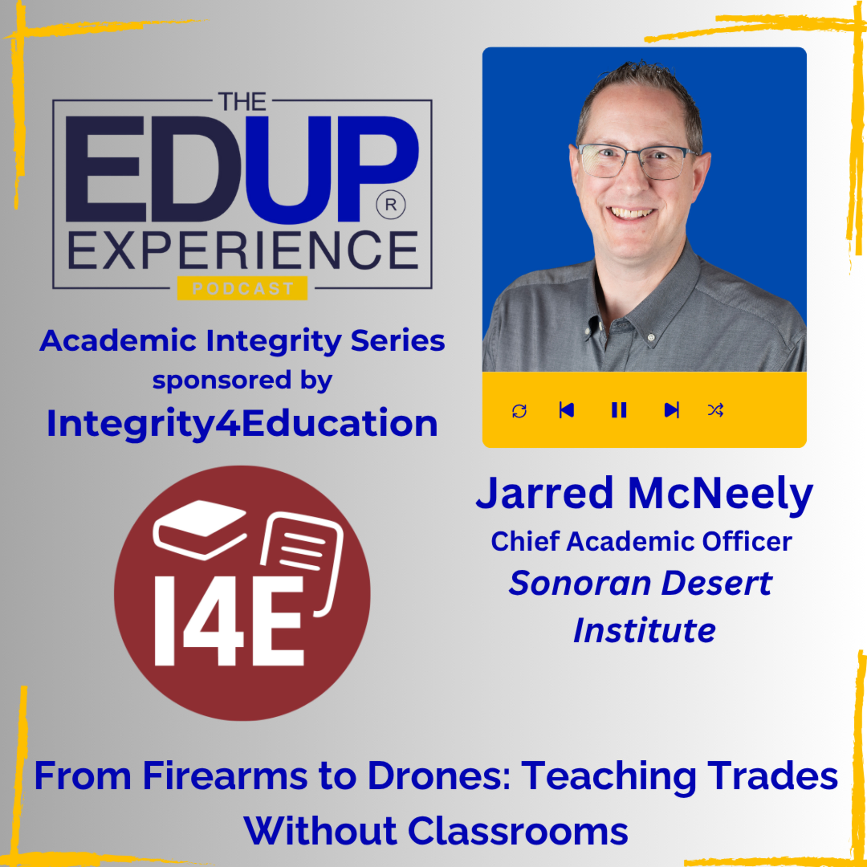 From Firearms to Drones: Teaching Trades Without Classrooms - with Jarred McNeely, Chief Academic Officer, Sonoran Desert Institute