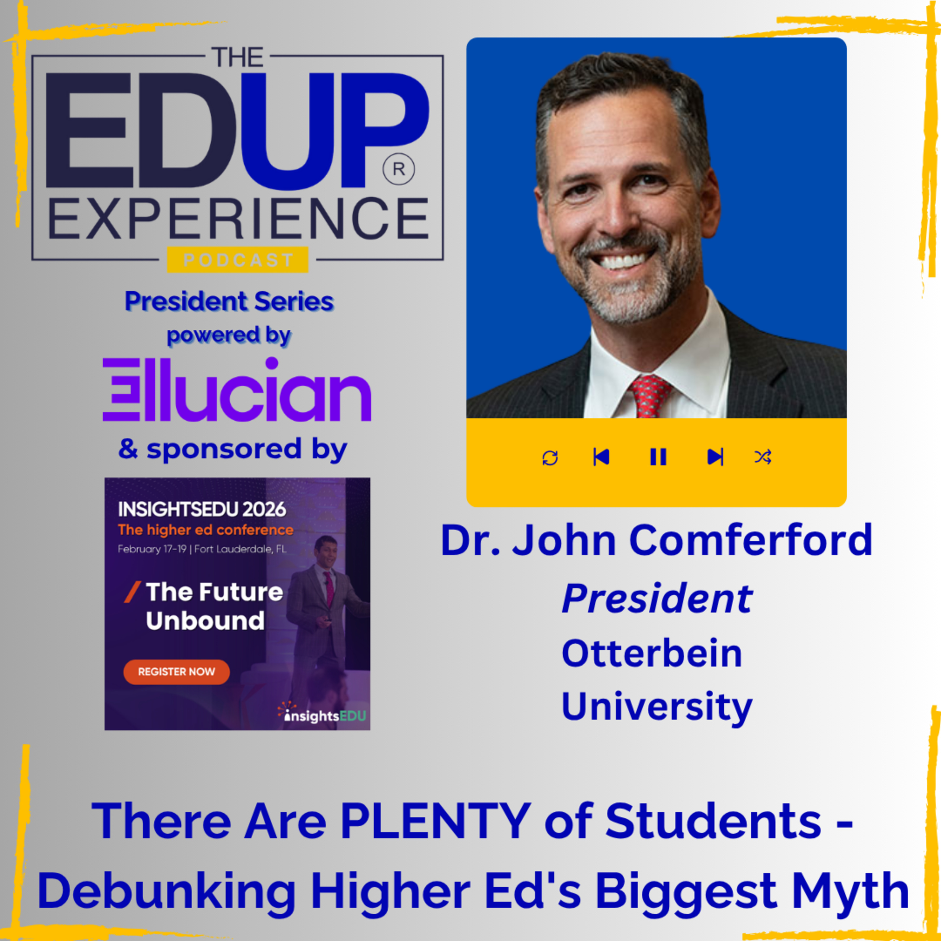 There Are PLENTY of Students - Debunking Higher Ed's Biggest Myth - with Dr. John Comferford, President, Otterbein University
