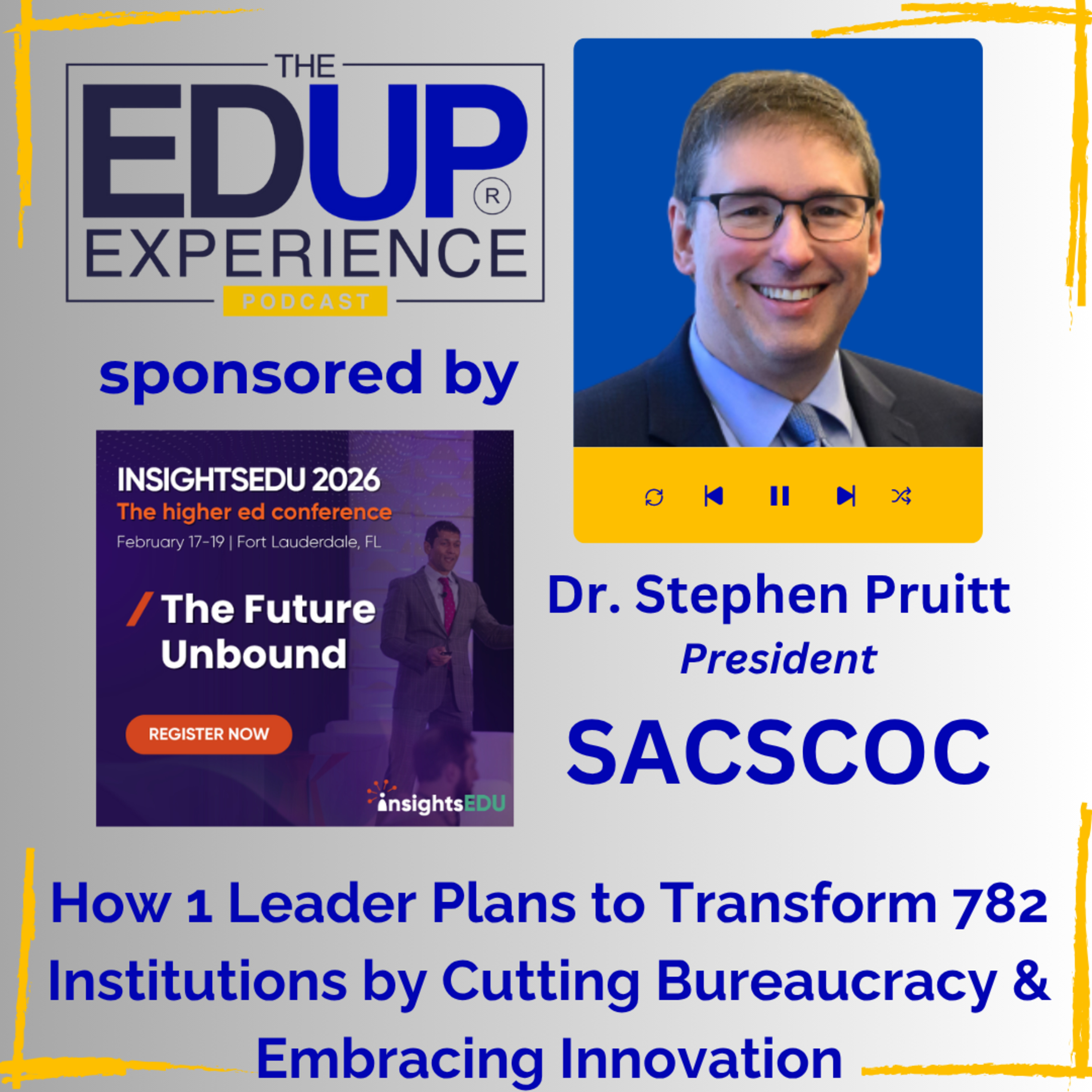 How 1 Leader Plans to Transform 782 Institutions by Cutting Bureaucracy & Embracing Innovation - w/ Stephen Pruitt, President, Southern Association of Colleges & Schools Commission on Colleges-SACSCOC
