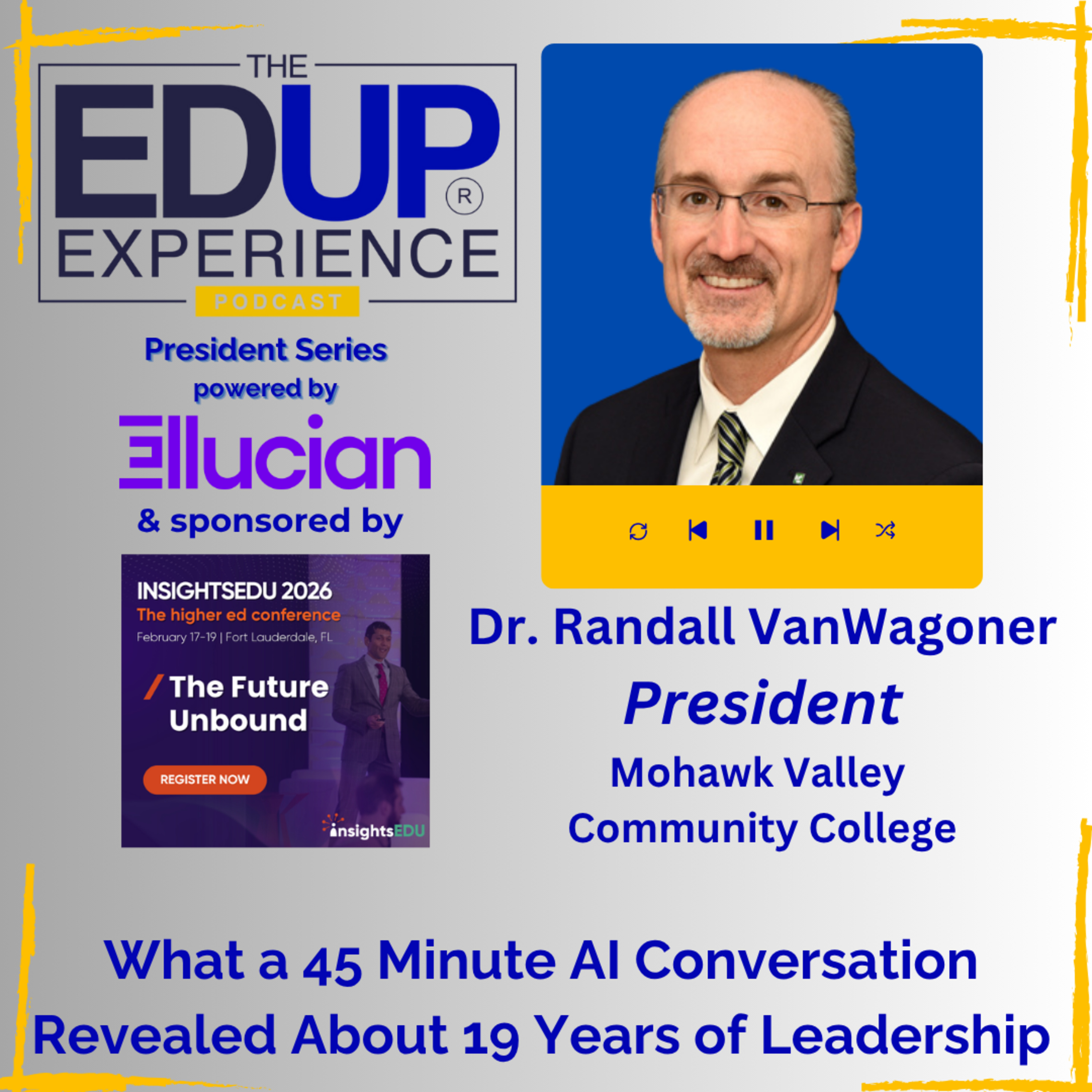 What a 45 Minute AI Conversation Revealed About 19 Years of Leadership - with Dr. Randall VanWagoner, President, Mohawk Valley Community College