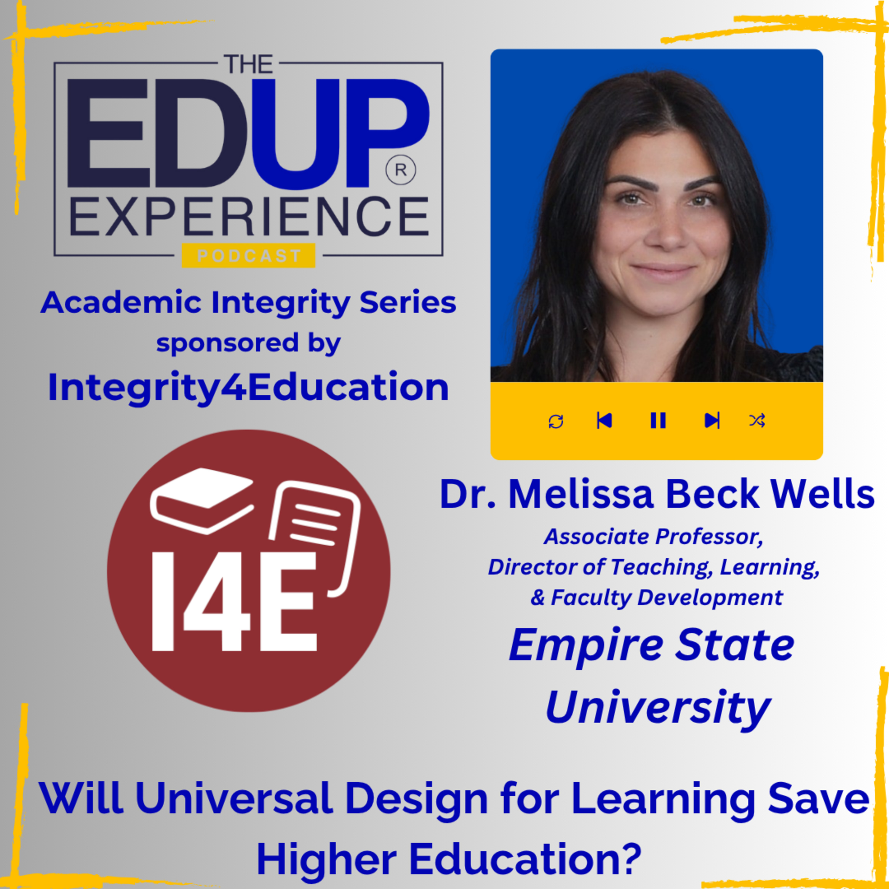 Will Universal Design for Learning Save Higher Education? - with Dr. Melissa Beck Wells, Associate Professor, Director of Teaching, Learning, and Faculty Development, Empire State University