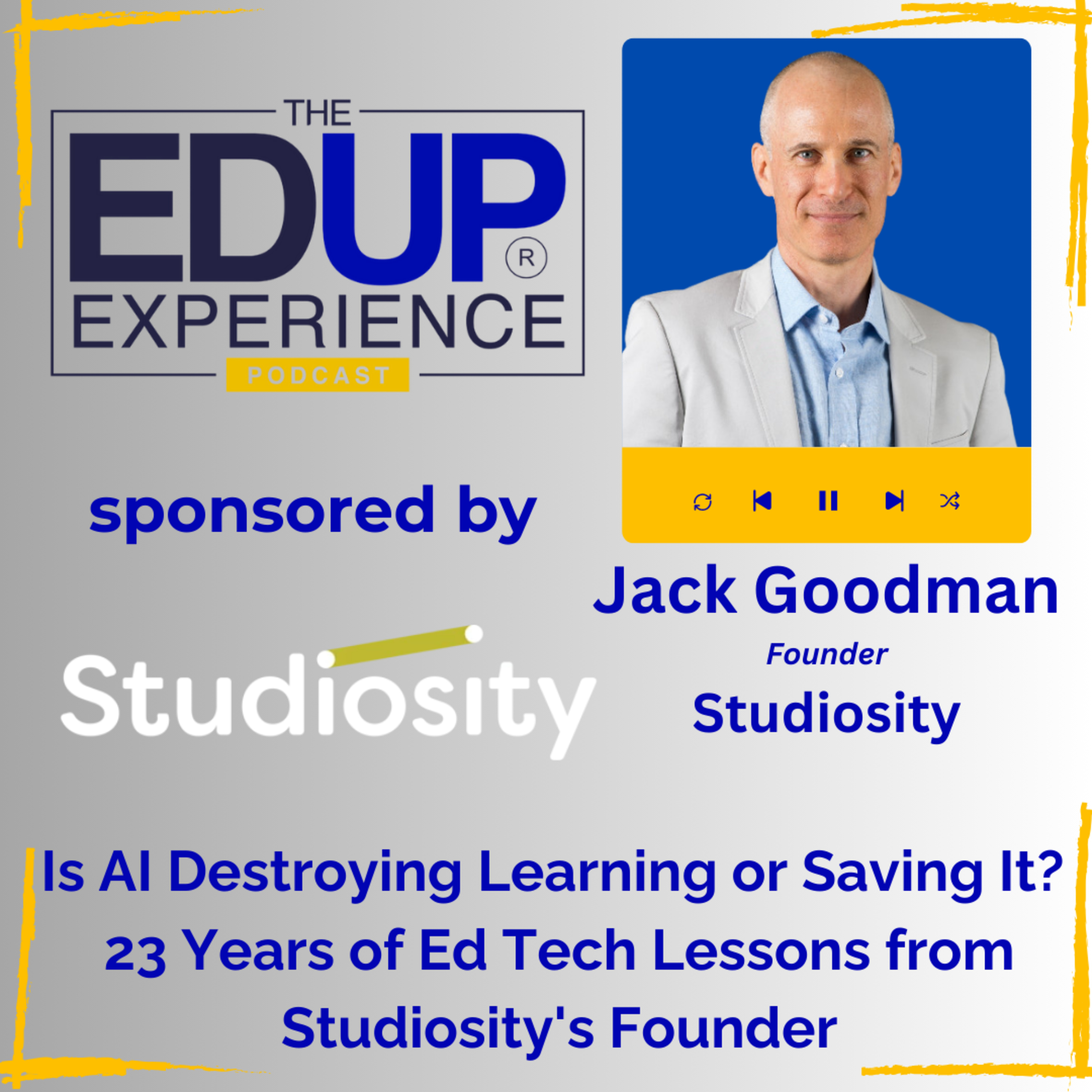Is AI Destroying Learning or Saving It? 23 Years of Ed Tech Lessons from Studiosity's Founder - with Jack Goodman, Founder, Studiosity