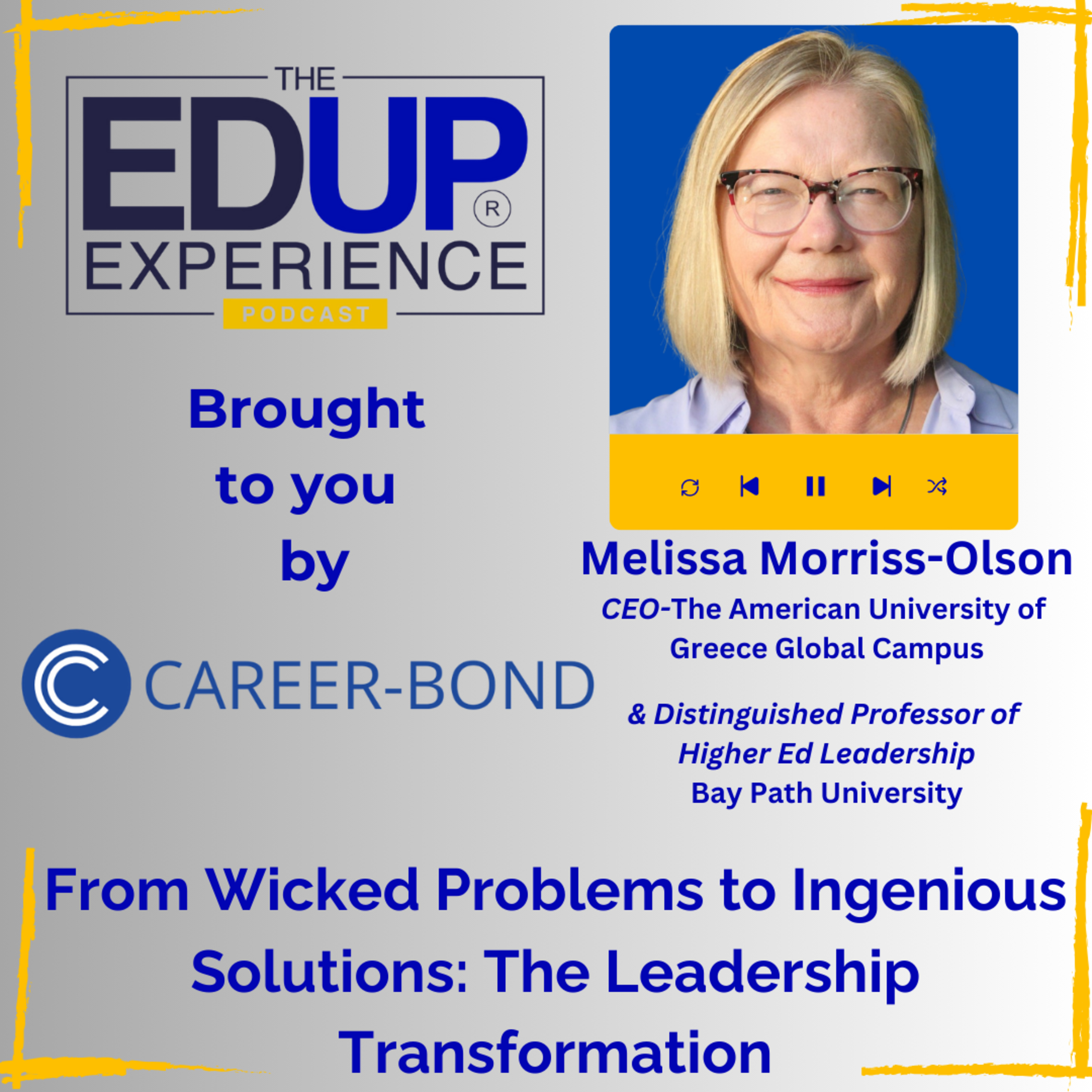 From Wicked Problems to Ingenious Solutions: The Leadership Transformation - with Melissa Morriss-Olson, CEO, The American University of Greece Global Campus