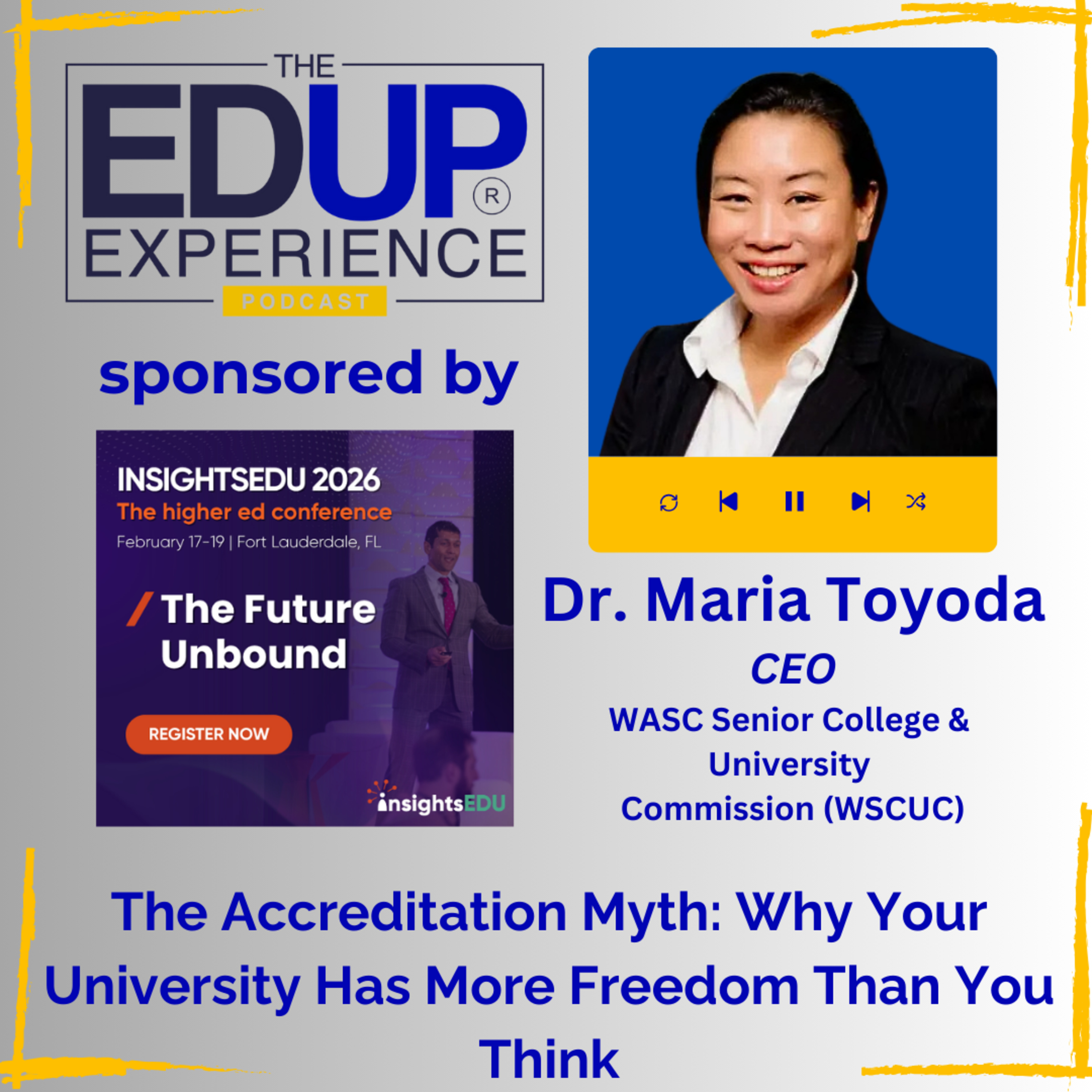 The Accreditation Myth: Why Your University Has More Freedom Than You Think - with Dr. Maria Toyoda, President & CEO, WASC Senior College & University Commission