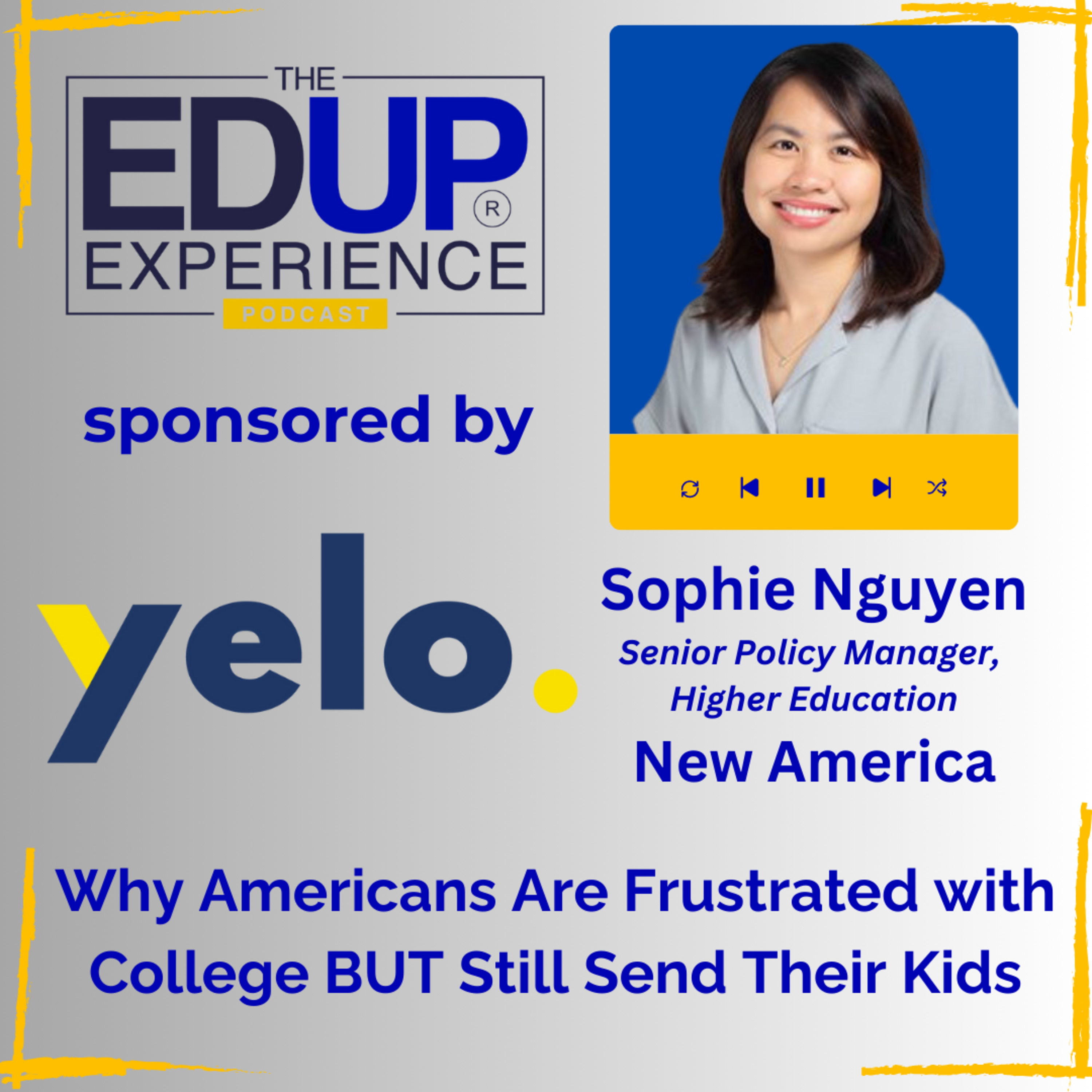 Why Americans Are Frustrated with College BUT Still Send Their Kids - with Sophie Nguyen, Senior Policy Manager, Higher Education, New America