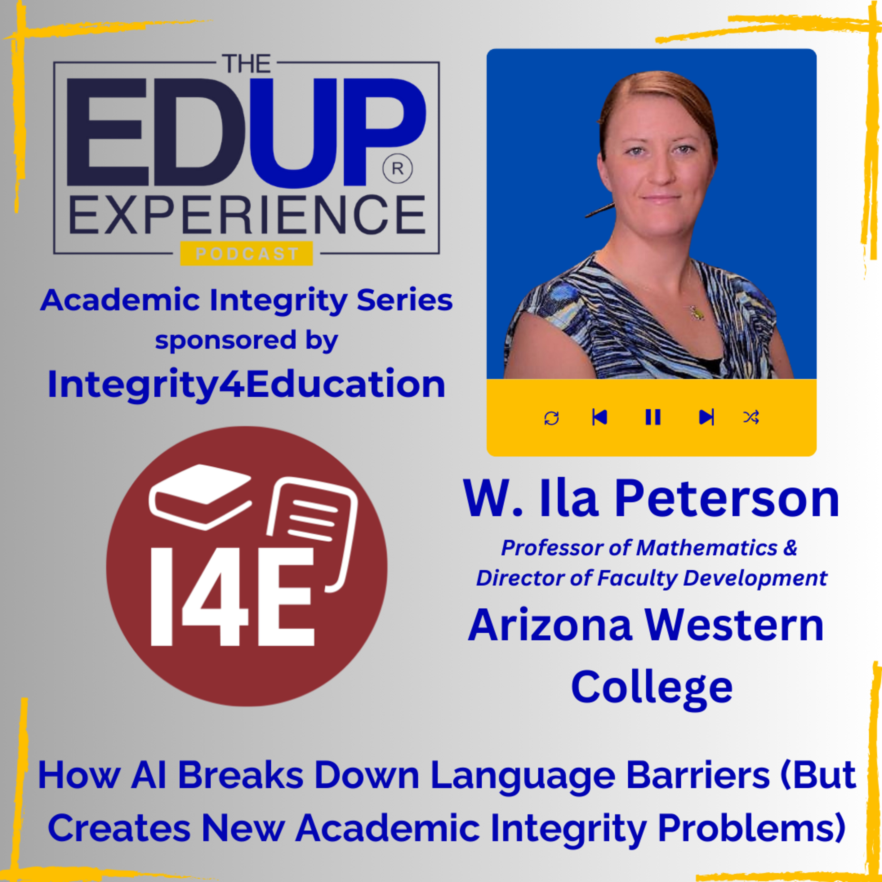 How AI Breaks Down Language Barriers (But Creates New Academic Integrity Problems) - with W. Ila Peterson, Professor of Mathematics & Director of Faculty Development, Arizona Western College