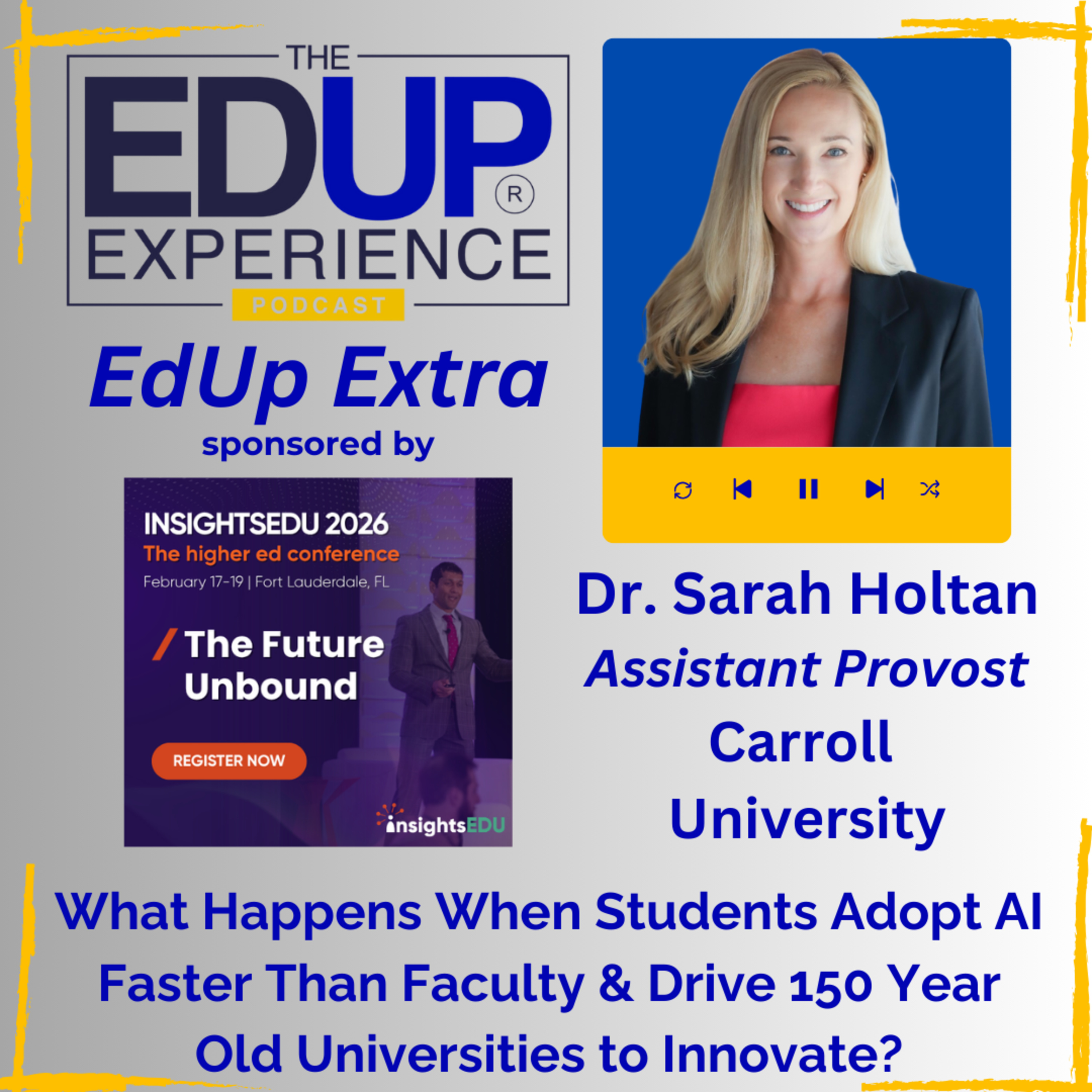 What Happens When Students Adopt AI Faster Than Faculty & Drive 150 Year Old Universities to Innovate? - Dr. Sarah Holtan, Assistant Provost, Carroll University, & Host, Get Down to College Business