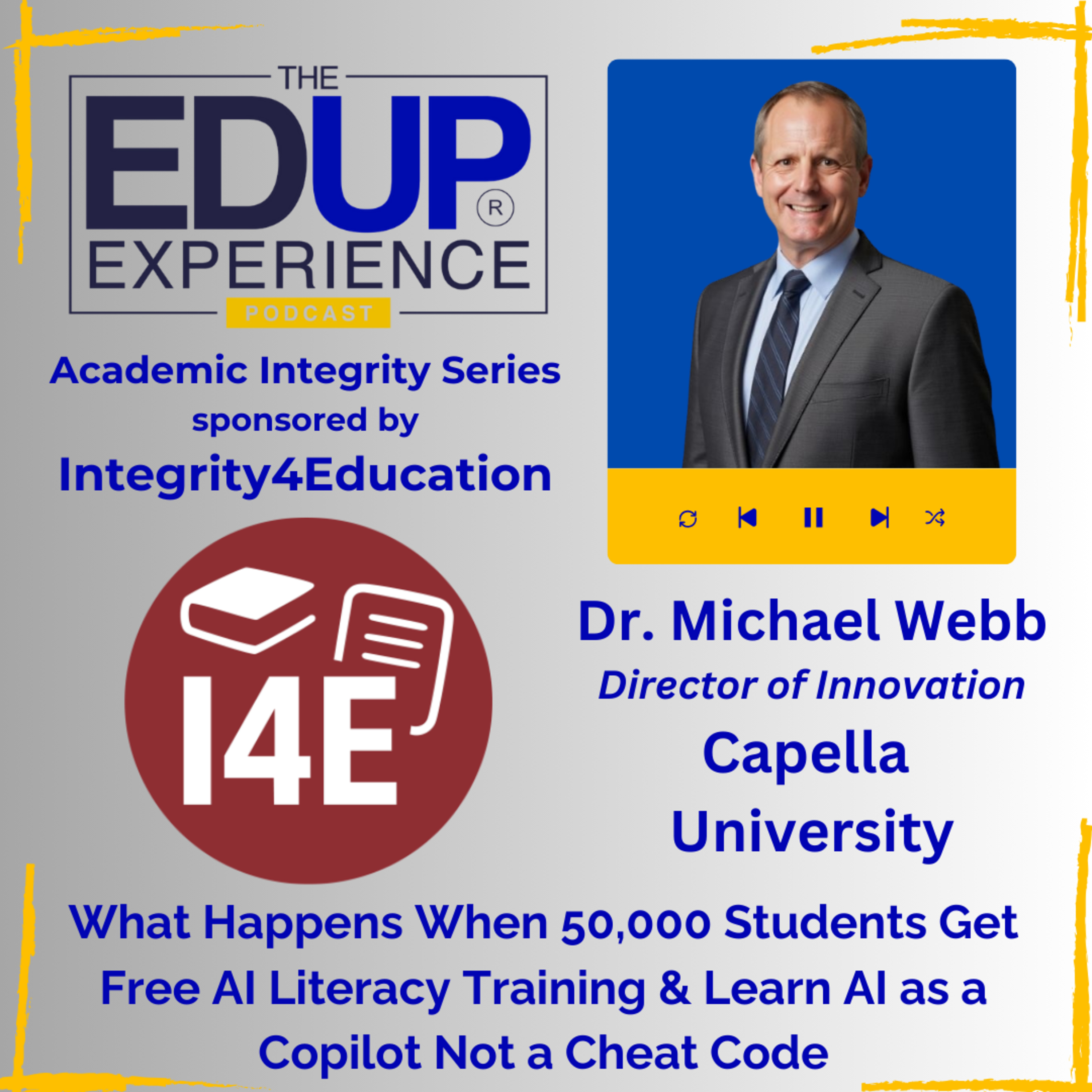What Happens When 50,000 Students Get Free AI Literacy Training & Learn AI as a Copilot Not a Cheat Code - with Dr. Michael Webb, Director of Innovation, Capella University
