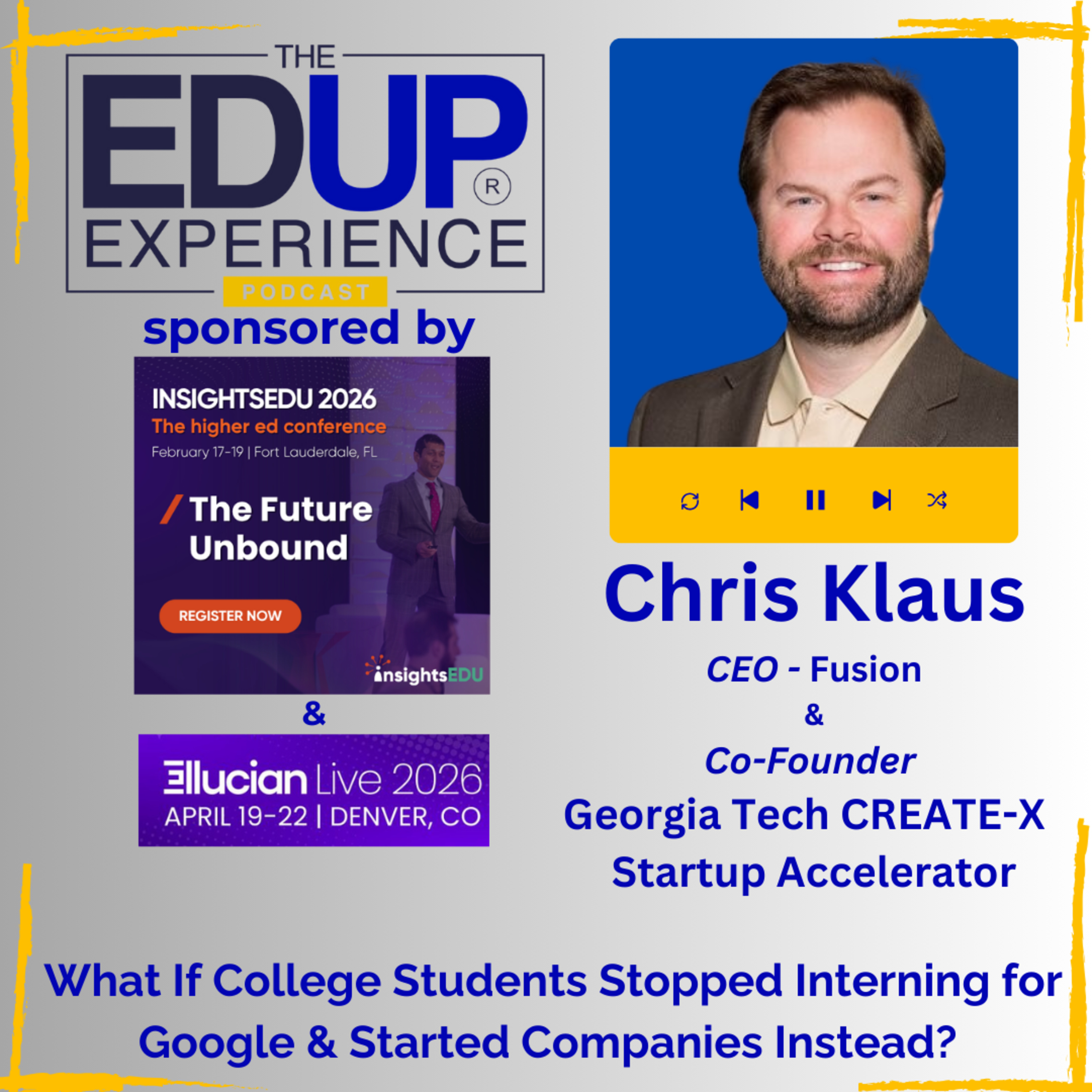 What If College Students Stopped Interning for Google & Started Companies Instead? - with Chris Klaus, CEO, Fusen, & Co-Founder, Georgia Tech CREATE-X Startup Accelerator