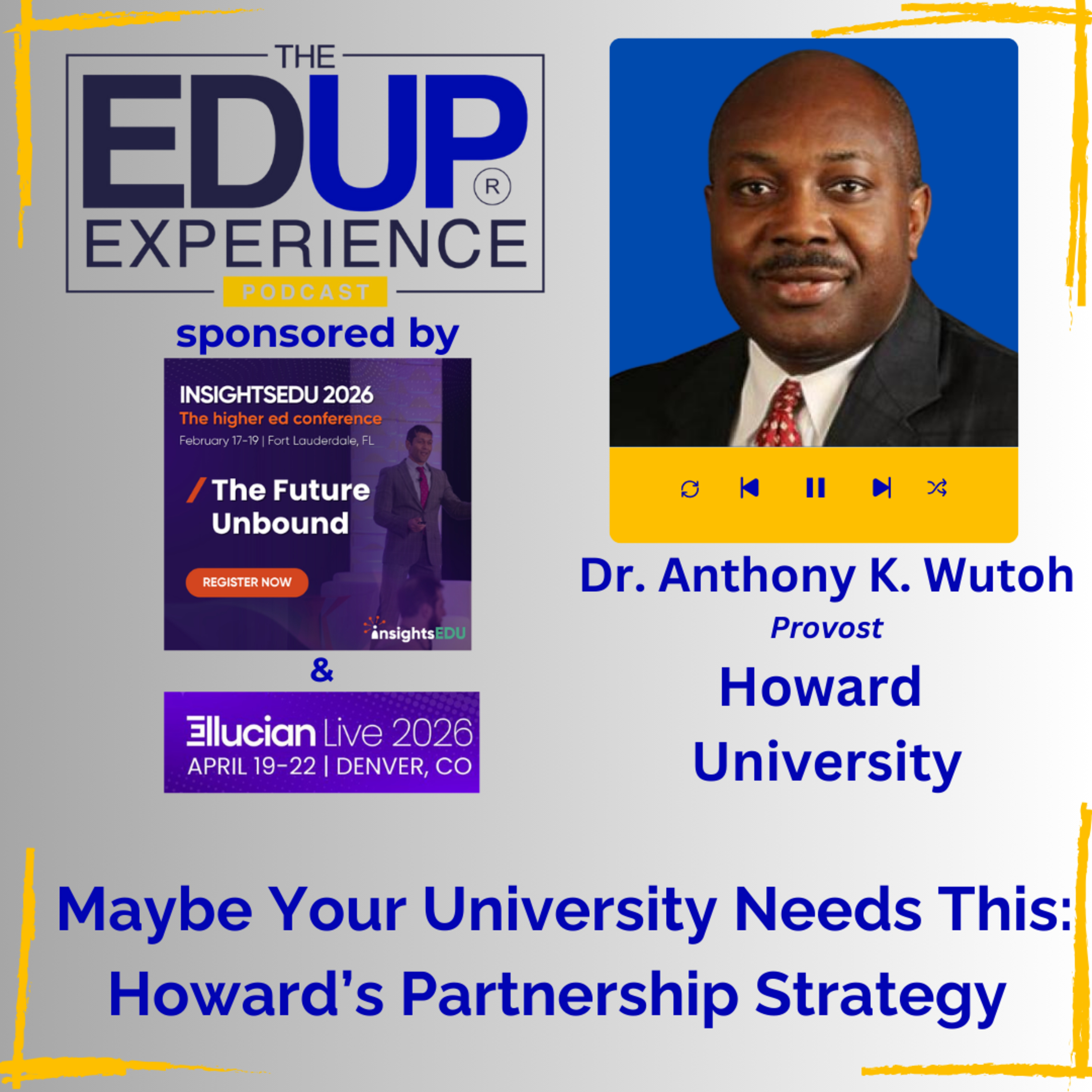 Maybe Your University Needs This: Howard’s Partnership Strategy - with Dr. Anthony K. Wutoh, Provost, Howard University