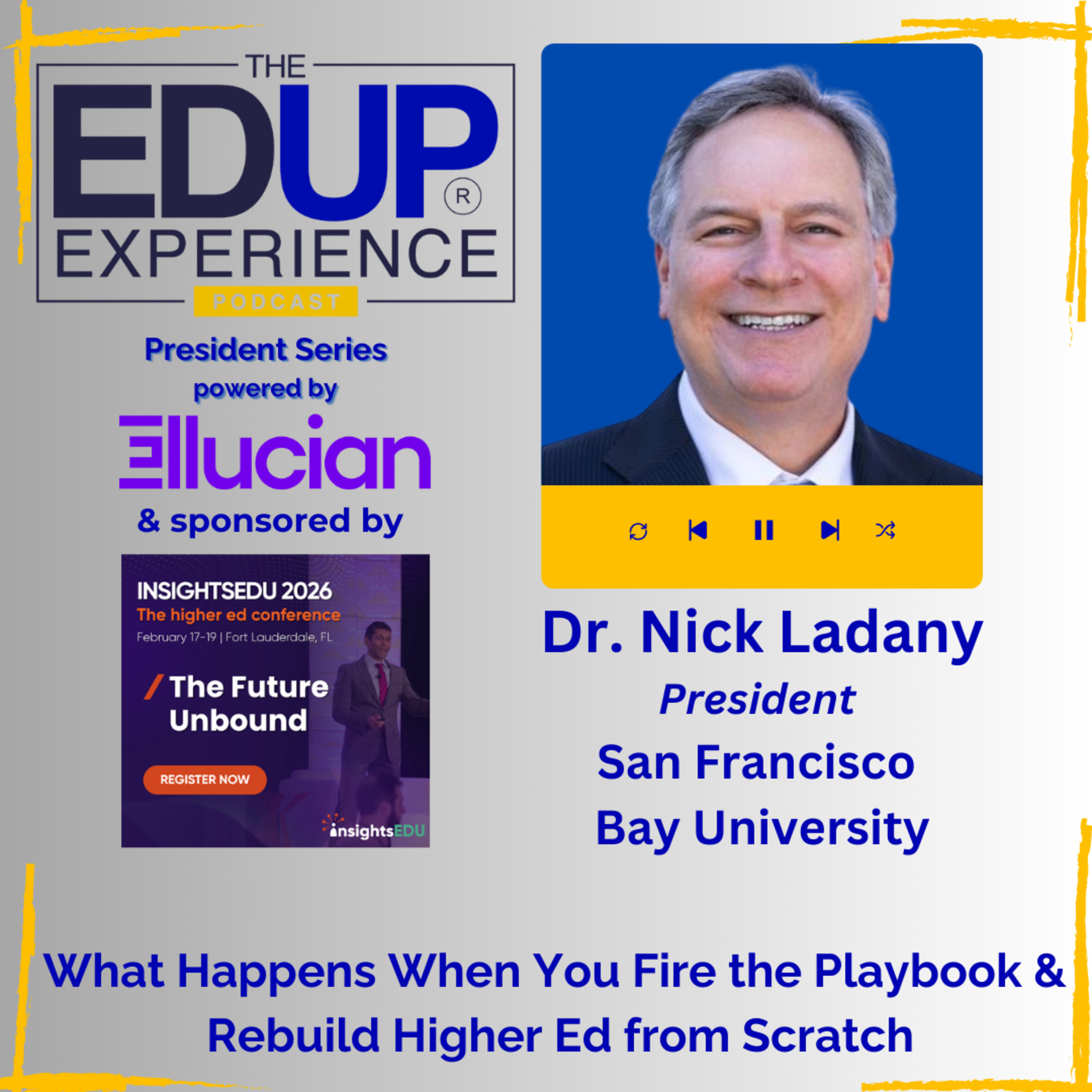 What Happens When You Fire the Playbook & Rebuild Higher Ed from Scratch - with Dr. Nick Ladany, President, San Francisco Bay University