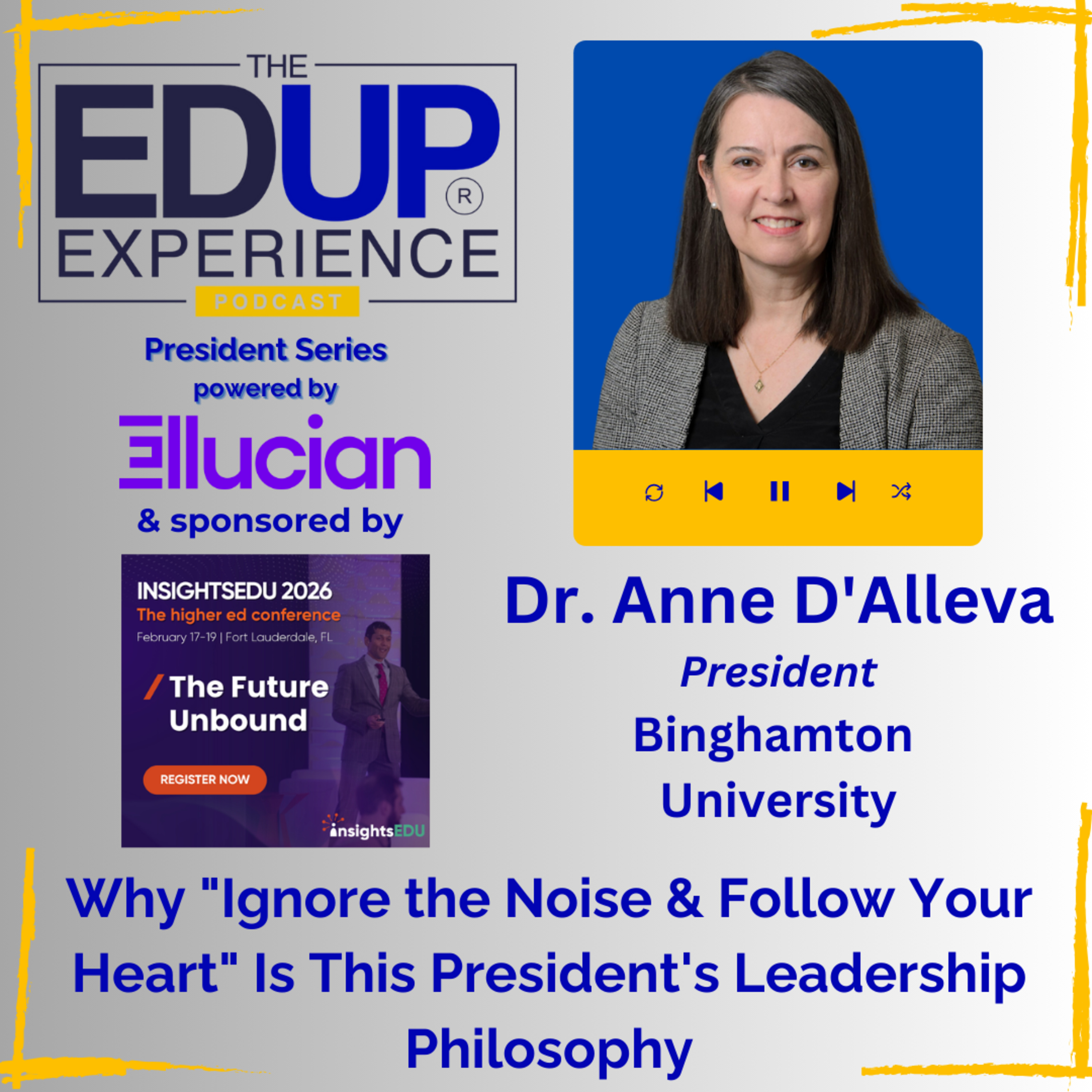 Why "Ignore the Noise & Follow Your Heart" Is This President's Leadership Philosophy - with Dr. Anne D'Alleva, President, Binghamton University