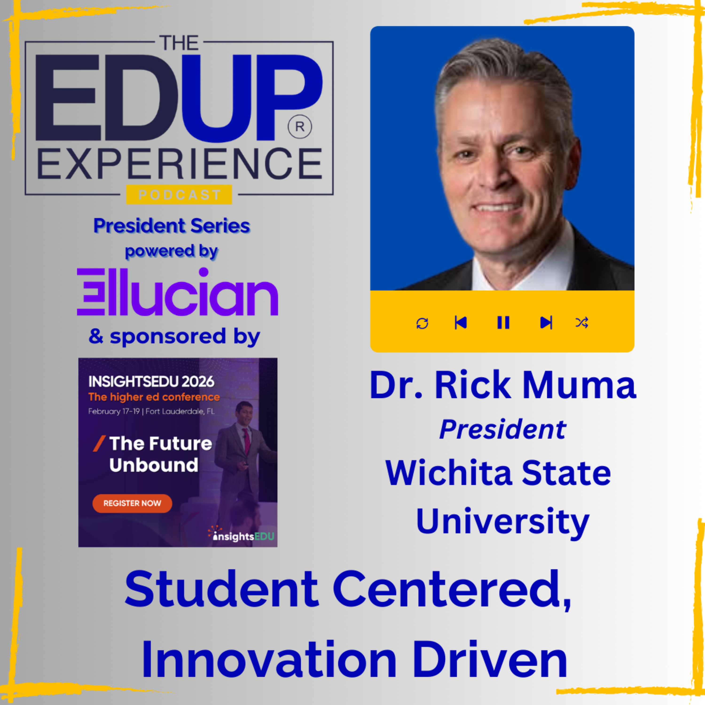 Student Centered, Innovation Driven - with Dr. Rick Muma, President of Wichita State University