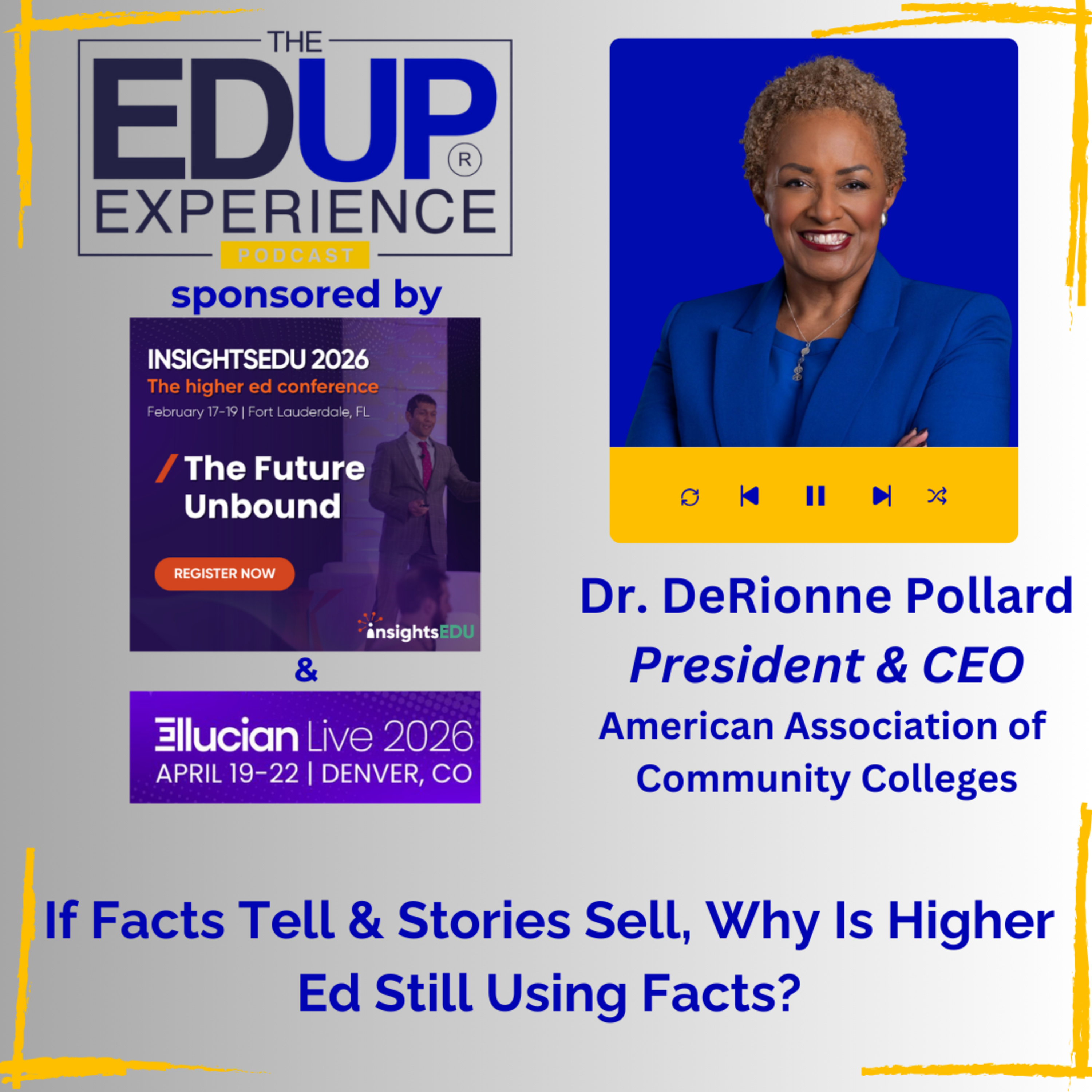 If Facts Tell & Stories Sell, Why Is Higher Ed Still Using Facts? - with Dr. DeRionne Pollard, President & CEO, American Association of Community Colleges