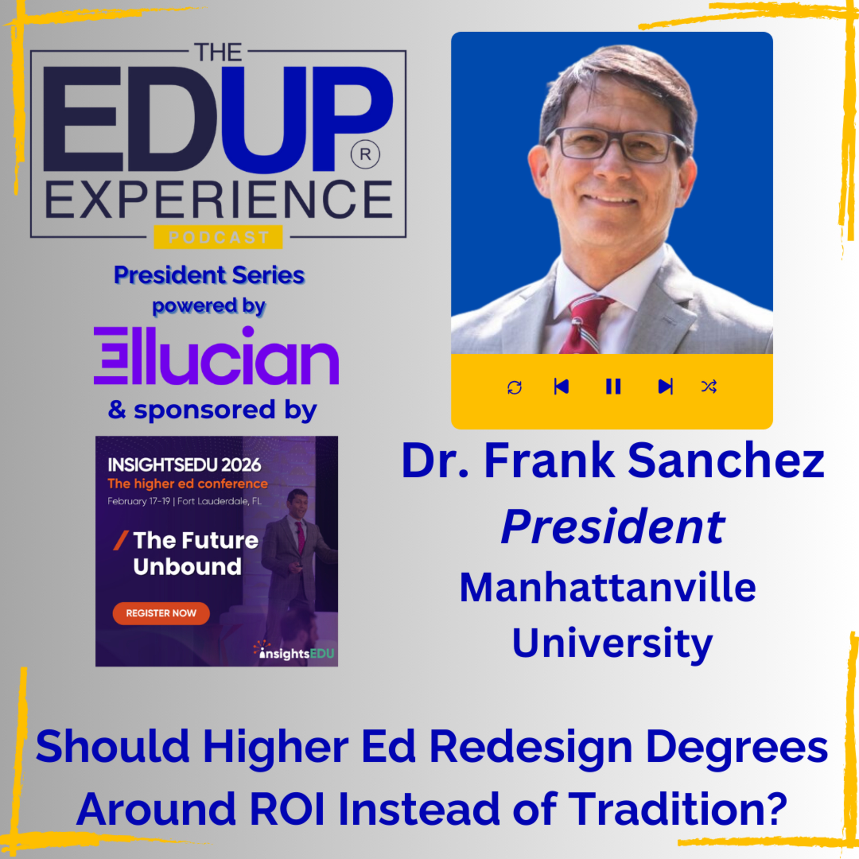 Should Higher Ed Redesign Degrees Around ROI Instead of Tradition? - with Dr. Frank Sanchez⁠, President, ⁠Manhattanville University