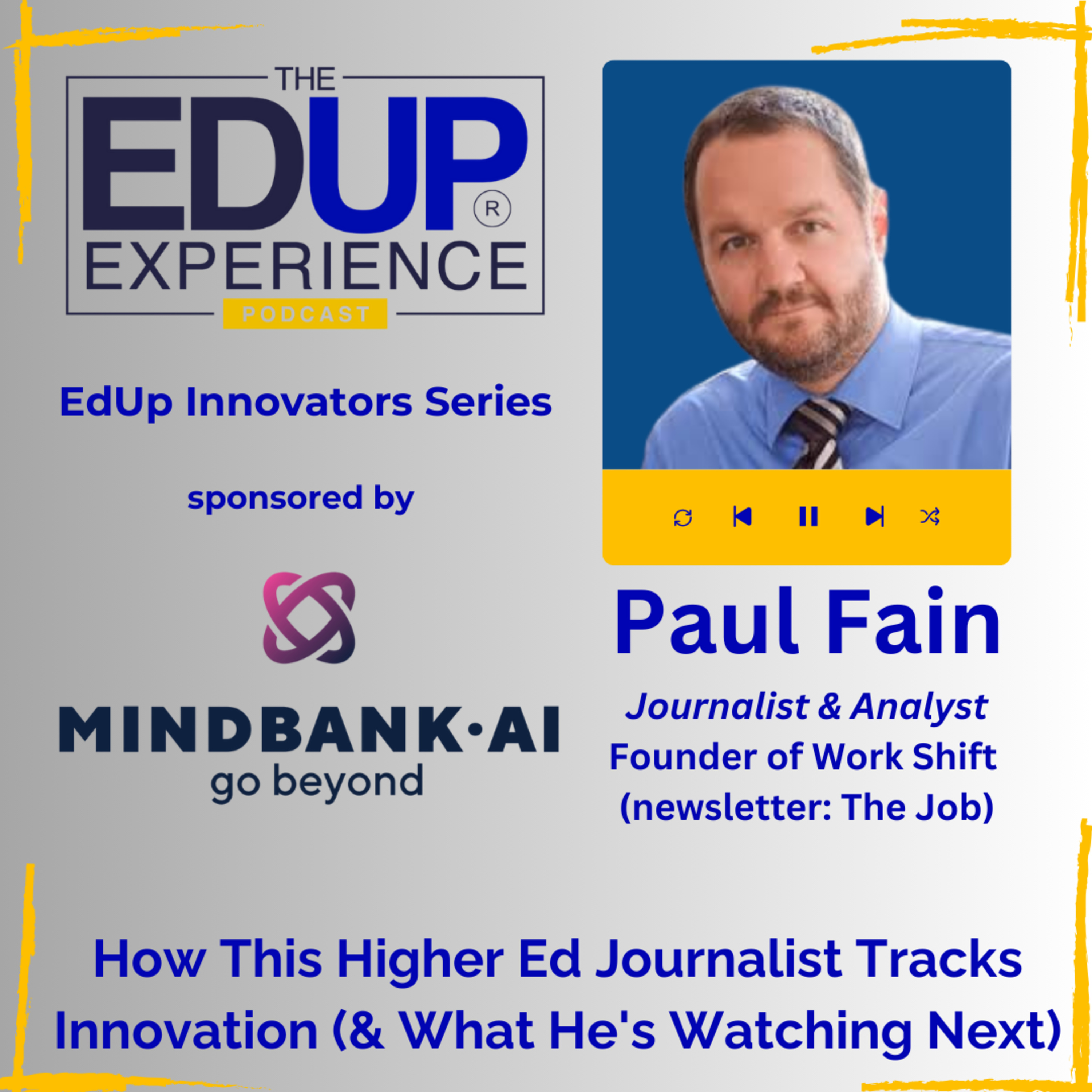 How This Higher Ed Journalist Tracks Innovation (& What He's Watching Next) - with Paul Fain, Journalist & Analyst, Founder of Work Shift (newsletter: The Job)