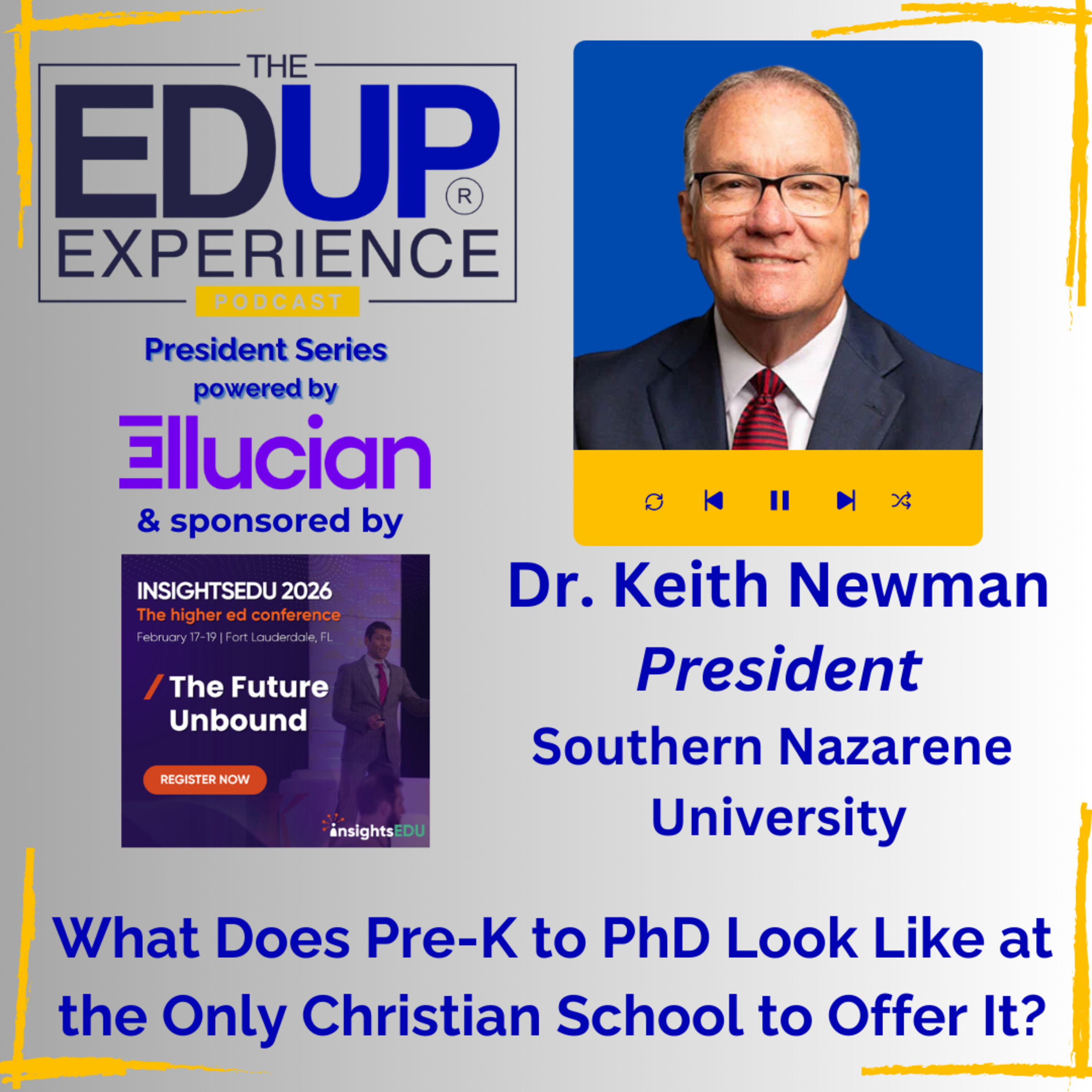 What Does Pre-K to PhD Look Like at the Only Christian School to Offer It? - with Dr. Keith Newman, President, Southern Nazarene University