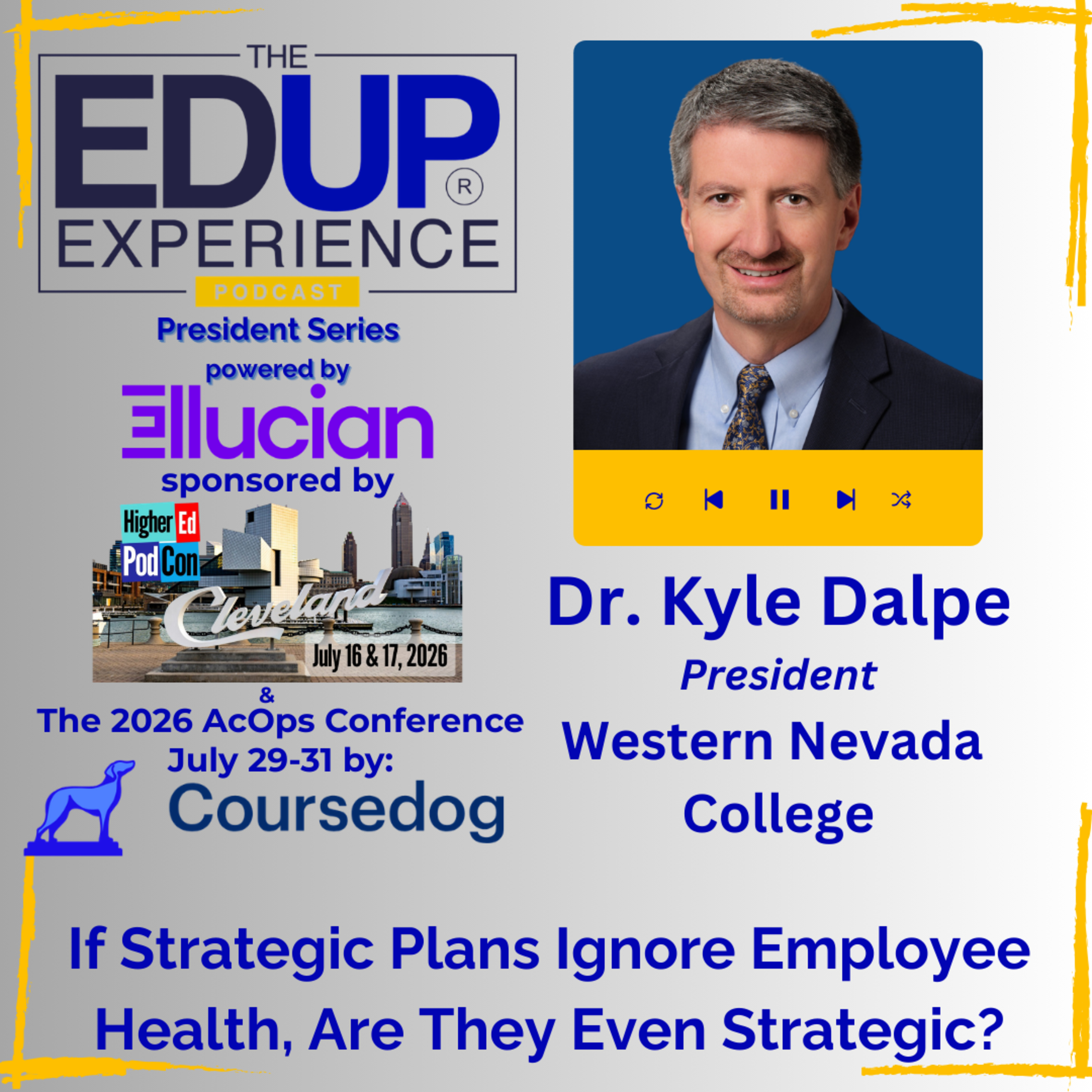 If Strategic Plans Ignore Employee Health, Are They Even Strategic? - with Dr. Kyle Dalpe, President, Western Nevada College