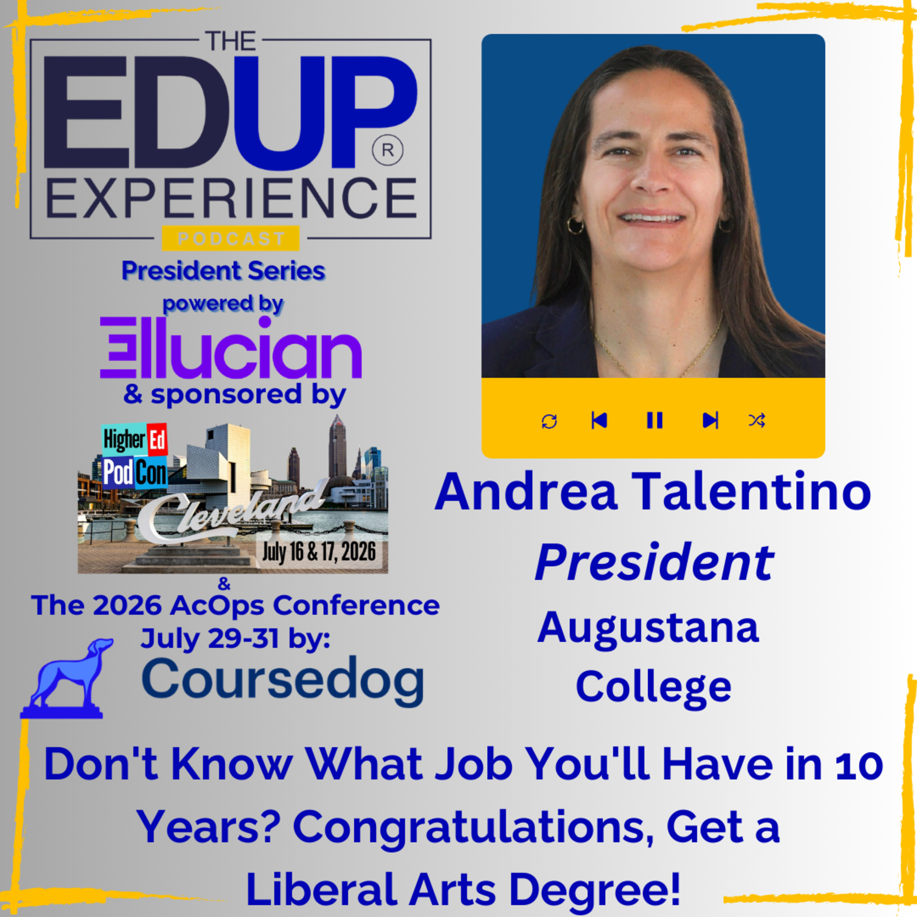 Don't Know What Job You'll Have in 10 Years? Congratulations, Get a Liberal Arts Degree! - with Andrea Talentino, President, Augustana College Don't Know What Job You'll Have in 10 Years? Congratulations, Get a Liberal Arts Degree! - with Andrea Talentino, President, Augustana College