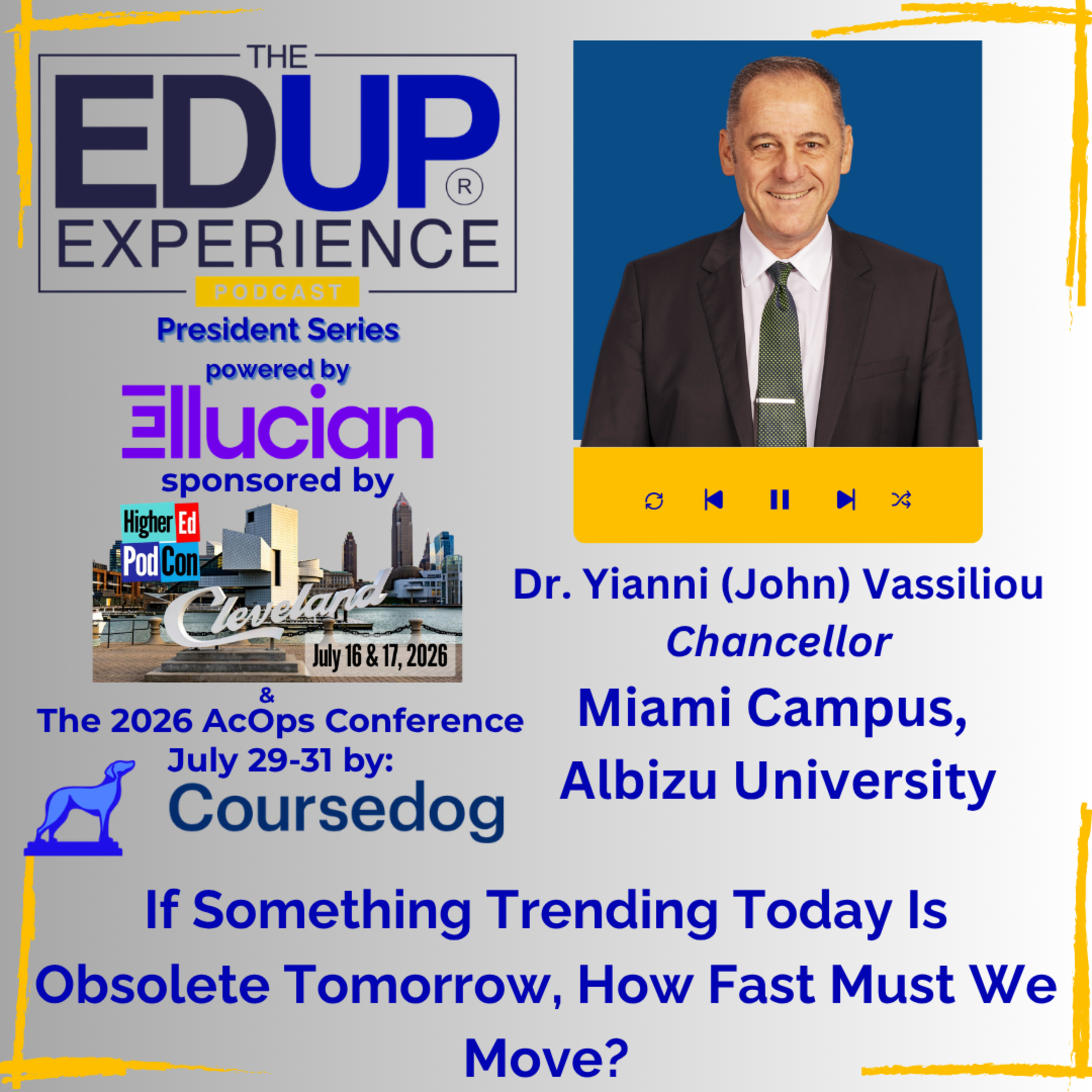 If Something Trending Today Is Obsolete Tomorrow, How Fast Must We Move? - with Dr. Yianni (John) Vassiliou, Chancellor, Miami Campus, Albizu University If Something Trending Today Is Obsolete Tomorrow, How Fast Must We Move? - with Dr. Yianni (John) Vassiliou, Chancellor, Miami Campus, Albizu University