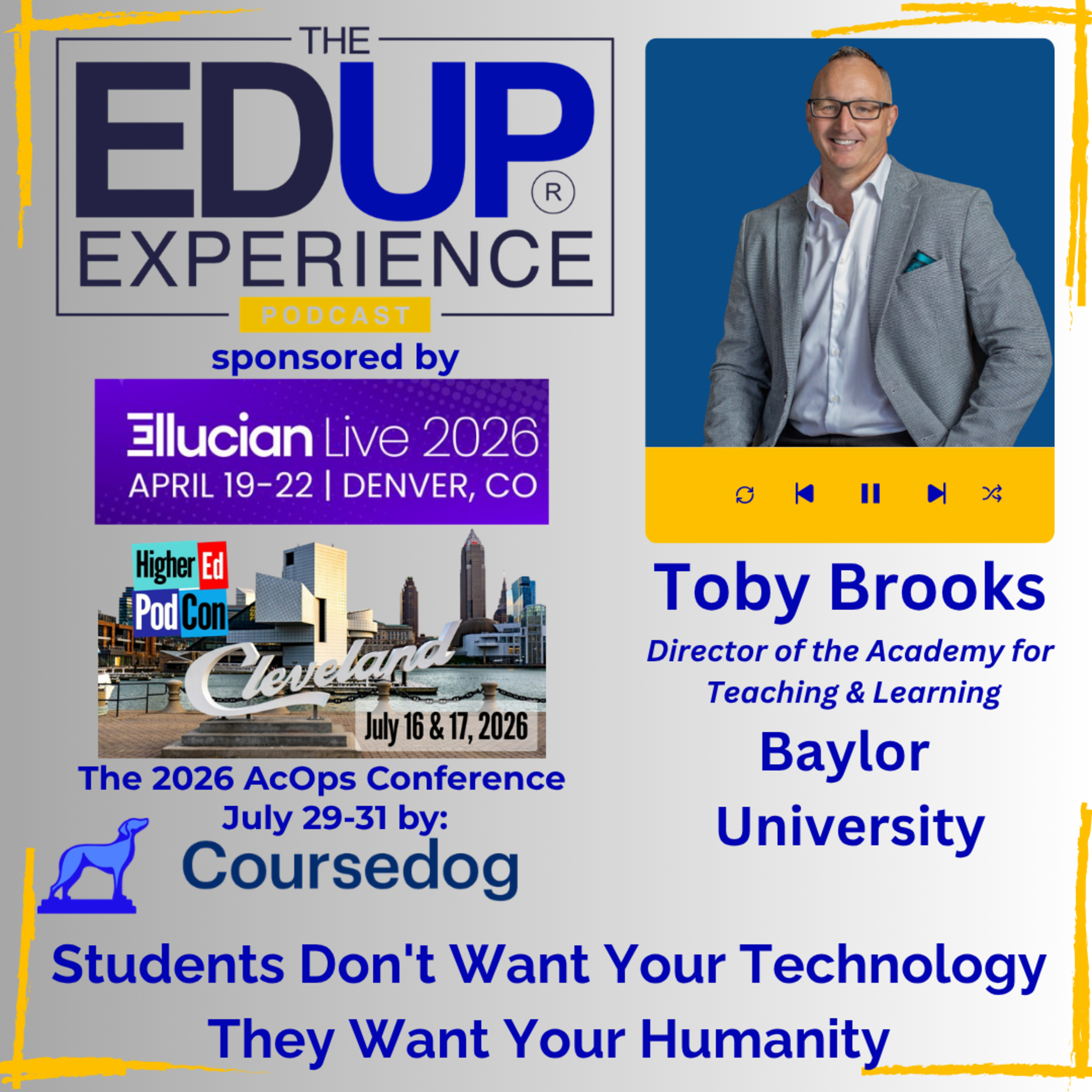Students Don't Want Your Technology, They Want Your Humanity - with Toby Brooks, Director of the Academy for Teaching & Learning, Baylor University