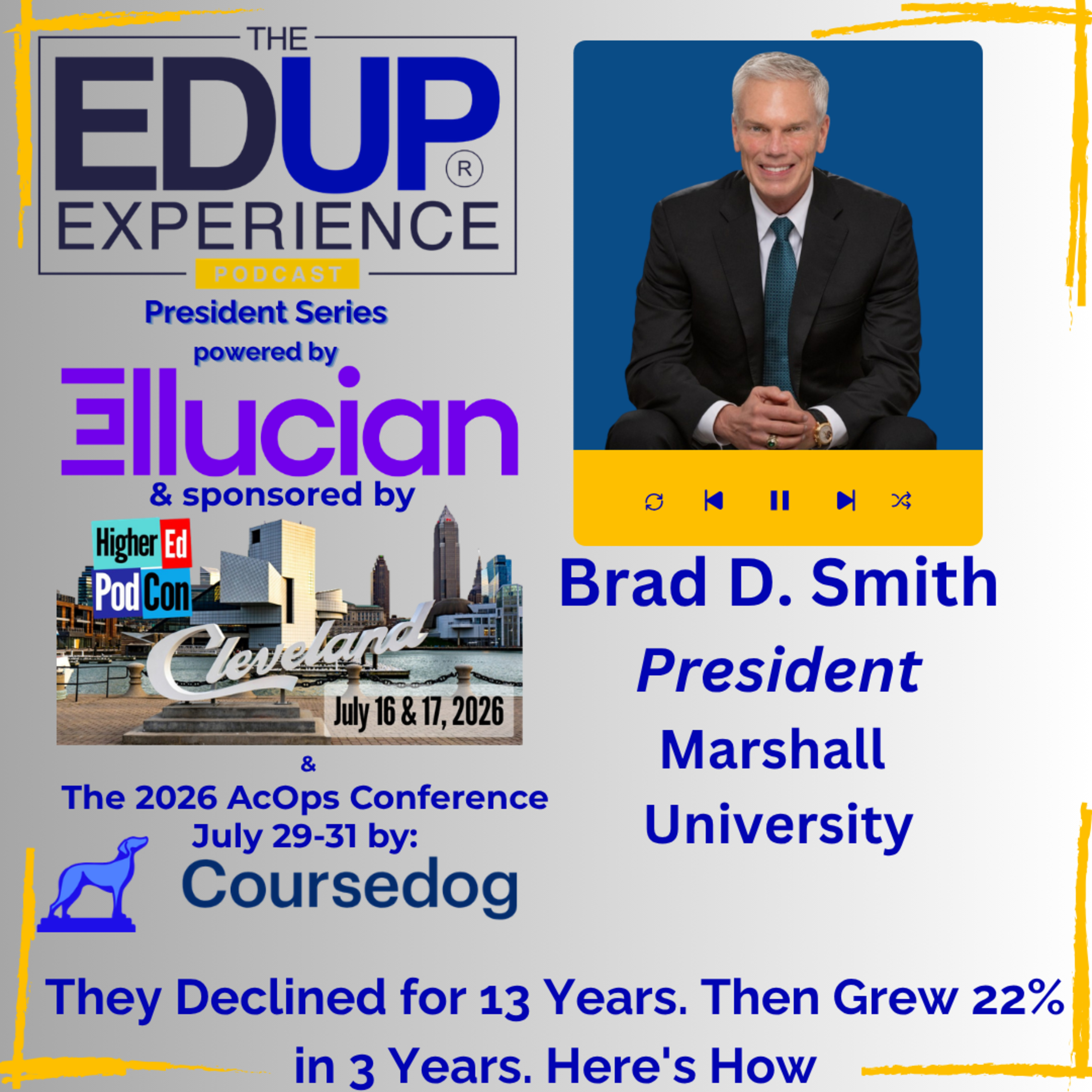 They Declined for 13 Years. Then Grew 22% in 3 Years. Here's How - with Brad D. Smith, President, Marshall University They Declined for 13 Years. Then Grew 22% in 3 Years. Here's How - with Brad D. Smith, President, Marshall University