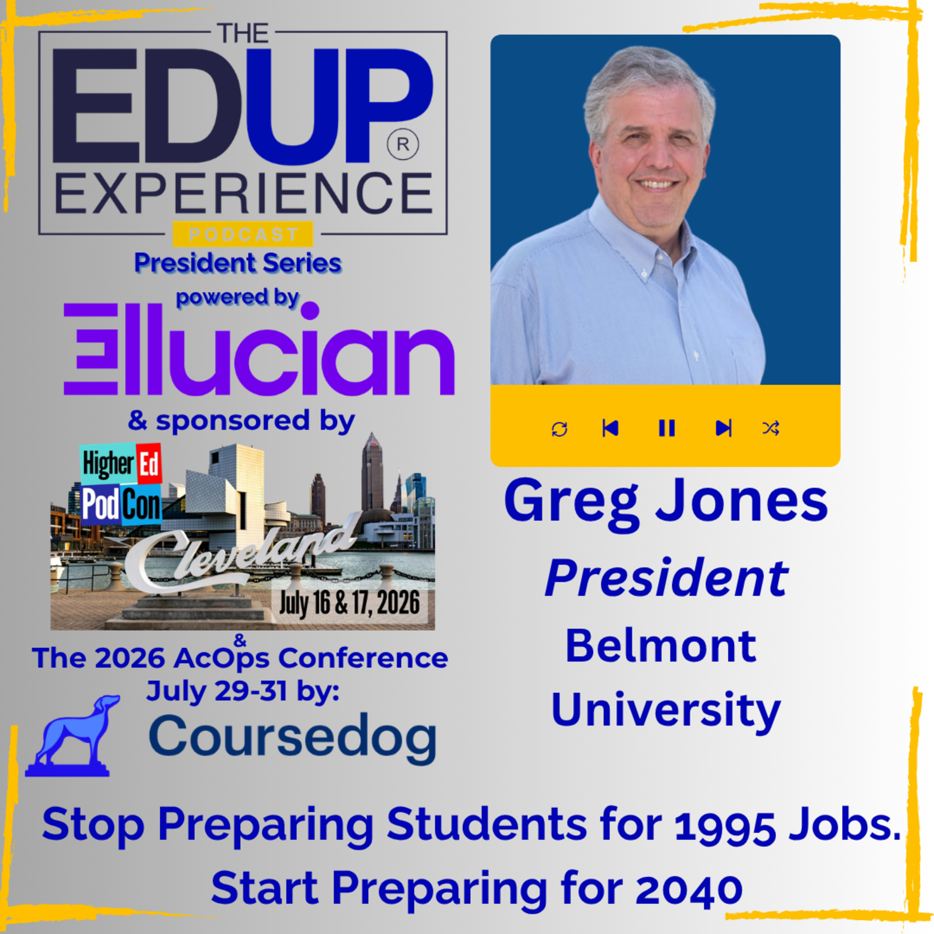Stop Preparing Students for 1995 Jobs. Start Preparing for 2040 - with Greg Jones, President, Belmont University Stop Preparing Students for 1995 Jobs. Start Preparing for 2040 - with Greg Jones, President, Belmont University
