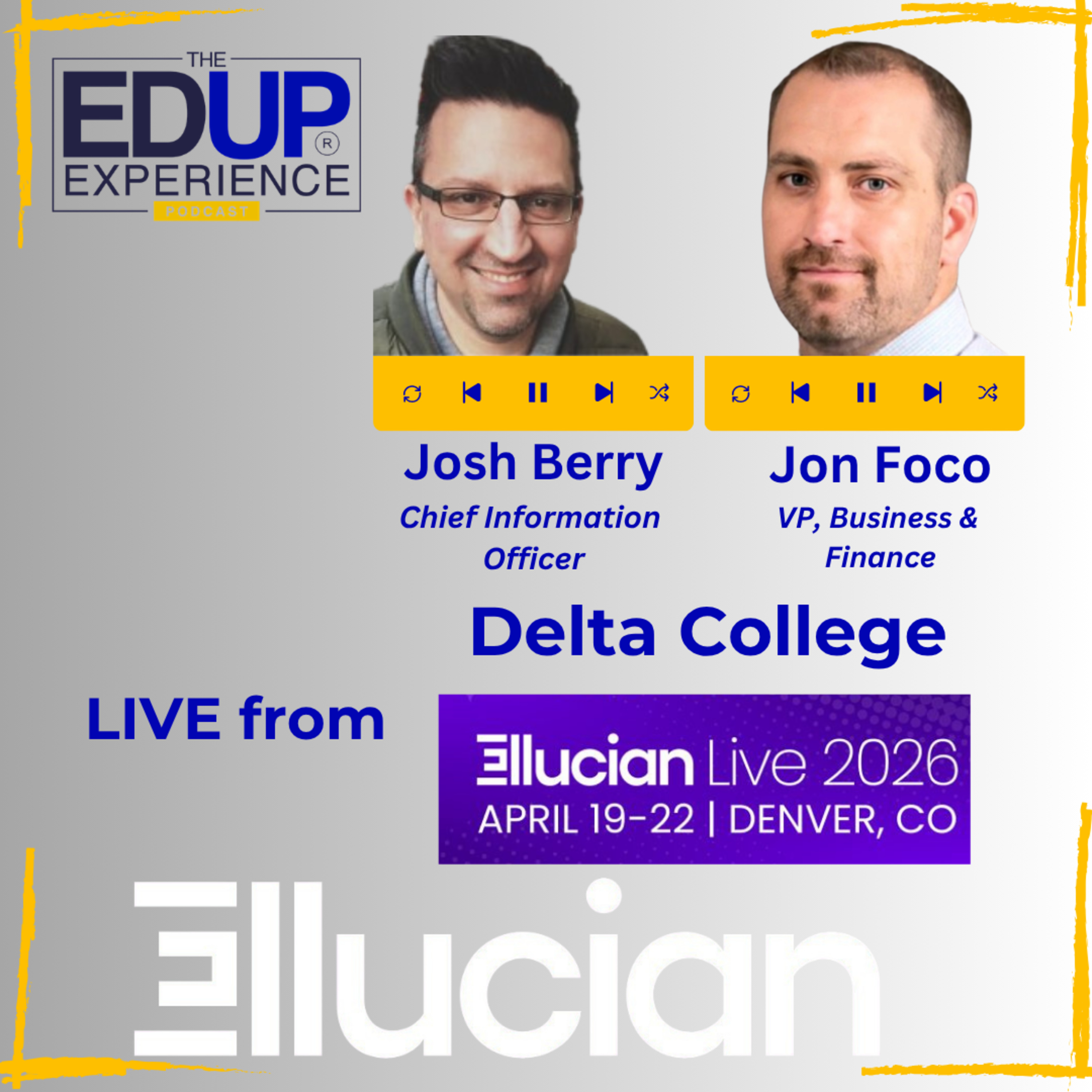 LIVE from Ellucian Live 2026 - with Josh Berry, Chief Information Officer at Delta College with Ellucian, & Jon Foco, VP, Business & Finance, Delta College