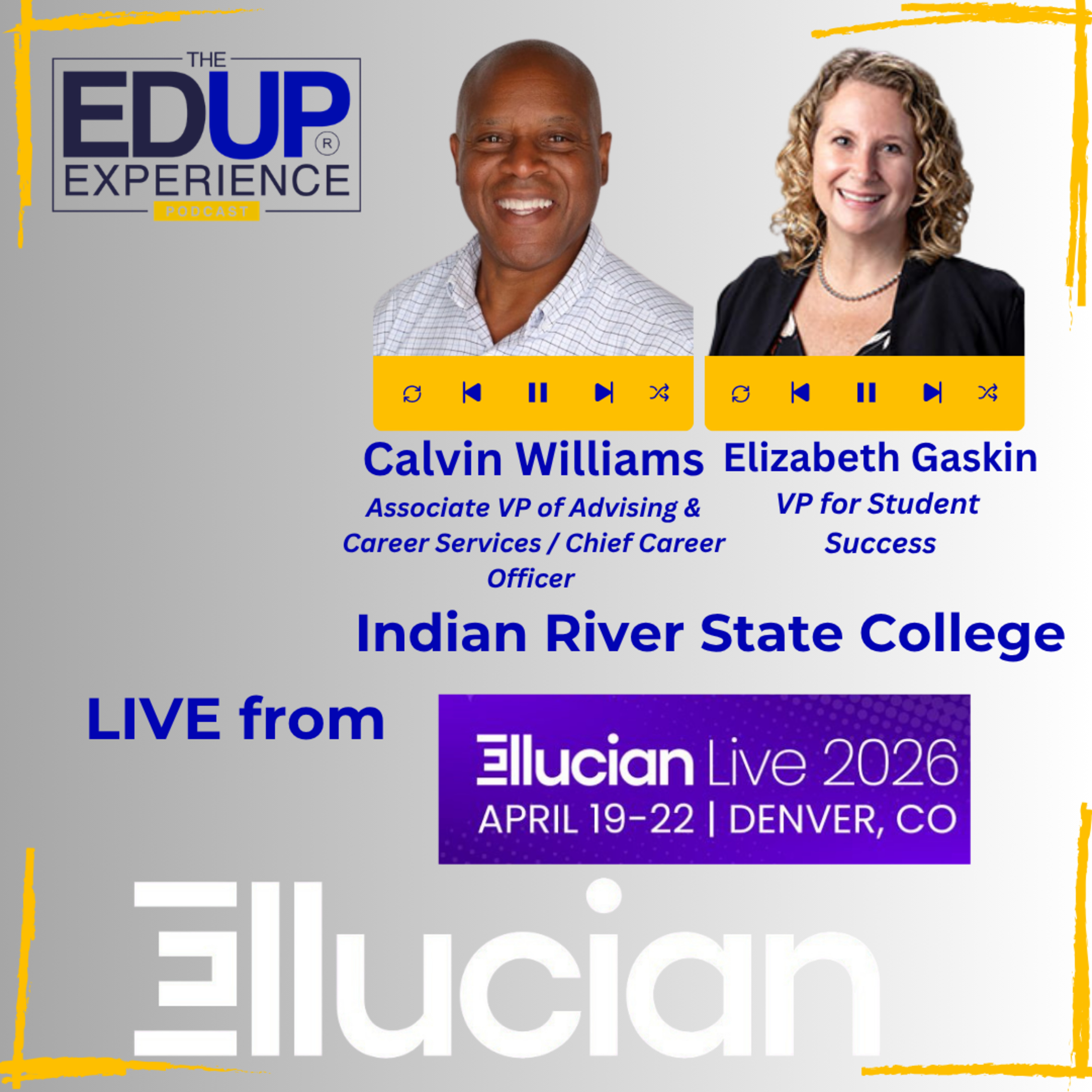 LIVE from Ellucian Live 2026 - with Calvin Williams, Associate VP of Advising & Career Services / Chief Career Officer, & Elizabeth Gaskin, VP for Student Success, Indian River State College