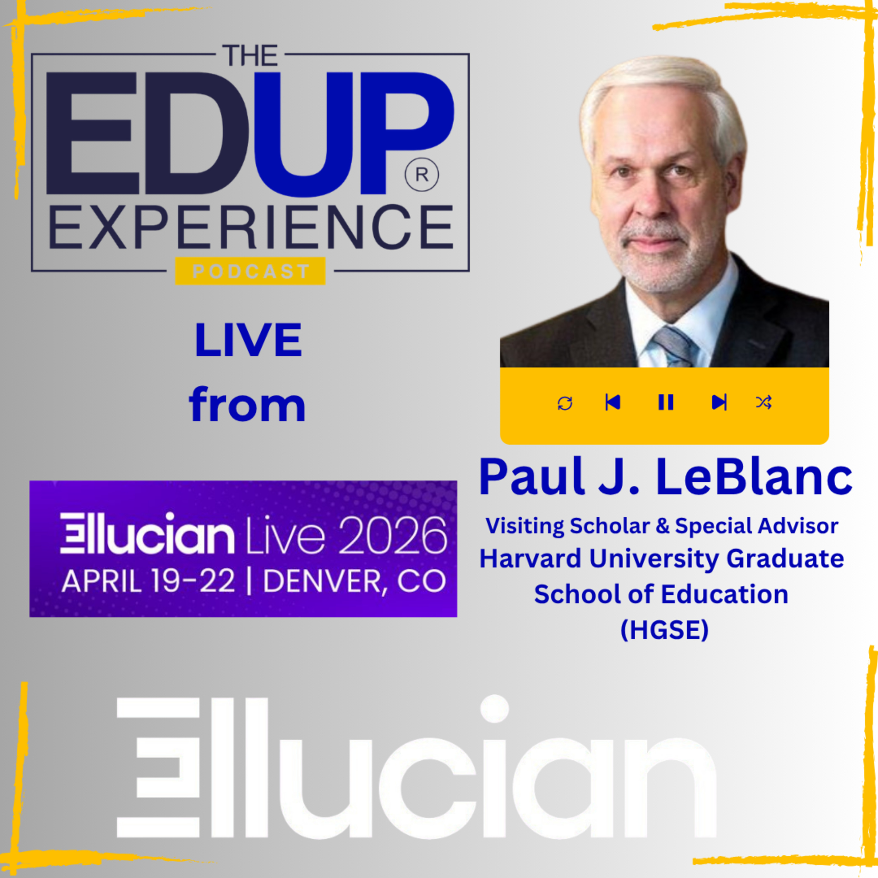 LIVE from Ellucian Live 2026 - with Paul J. LeBlanc, Visiting Scholar & Special Advisor, Harvard University Graduate School of Education (HGSE)