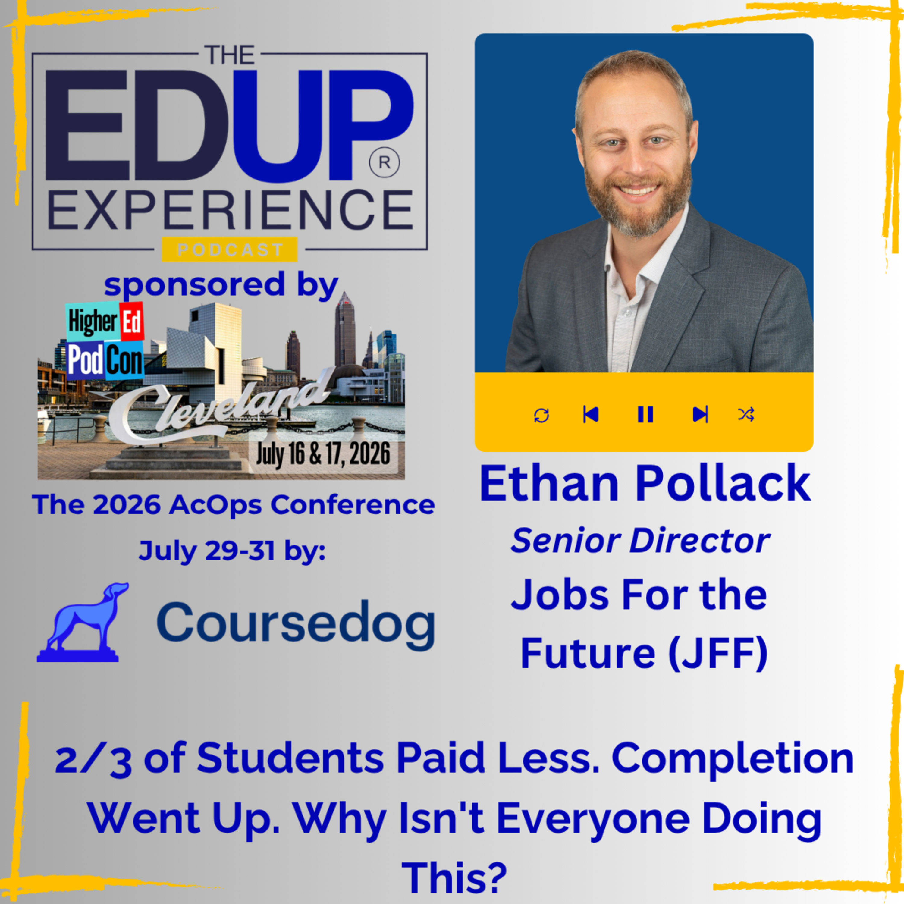 2/3 of Students Paid Less. Completion Went Up. Why Isn't Everyone Doing This?- with Ethan Pollack, Senior Director of Financing the Future Initiative, Jobs For the Future (JFF)