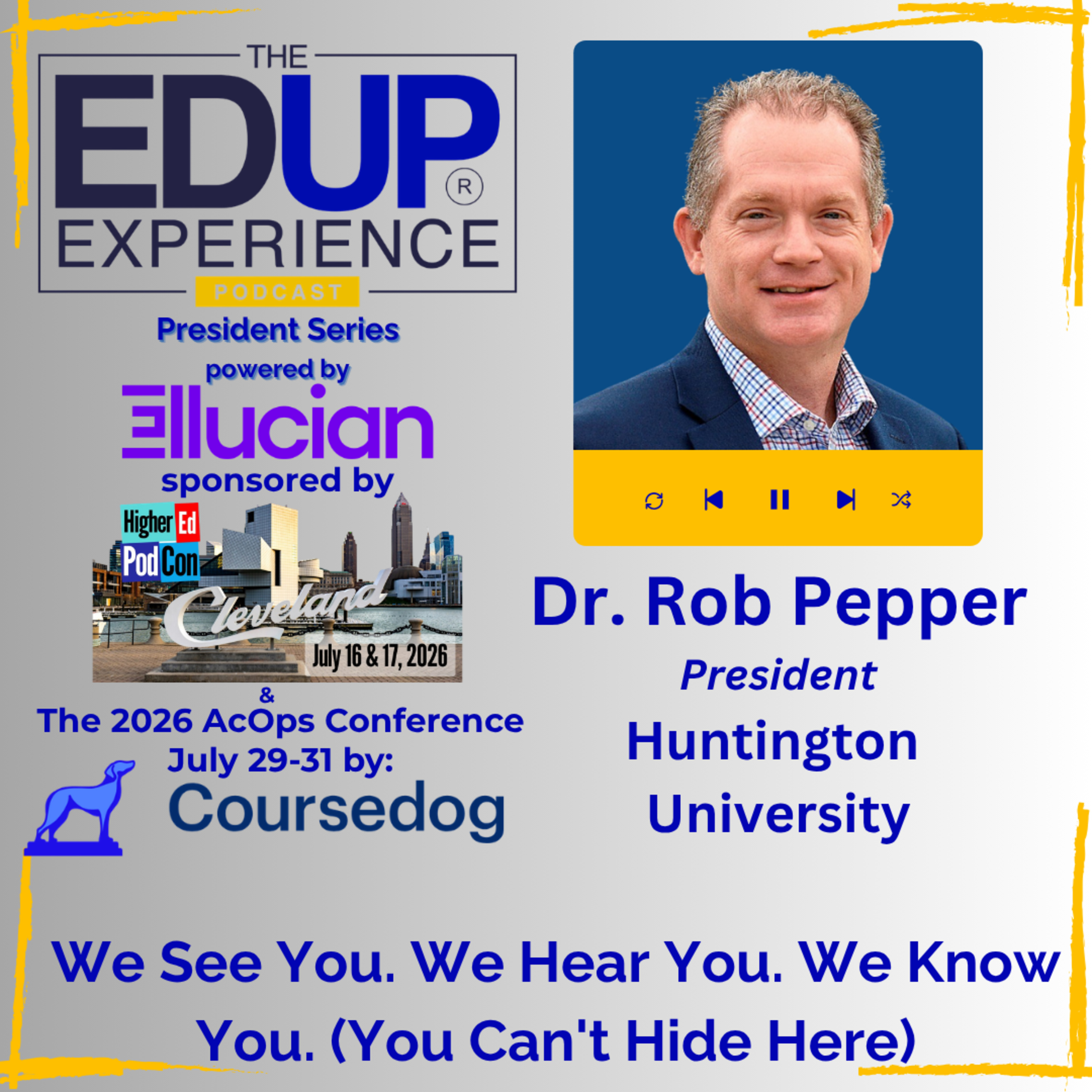 We See You. We Hear You. We Know You. (You Can't Hide Here) - with Dr. Rob Pepper, President, Huntington University