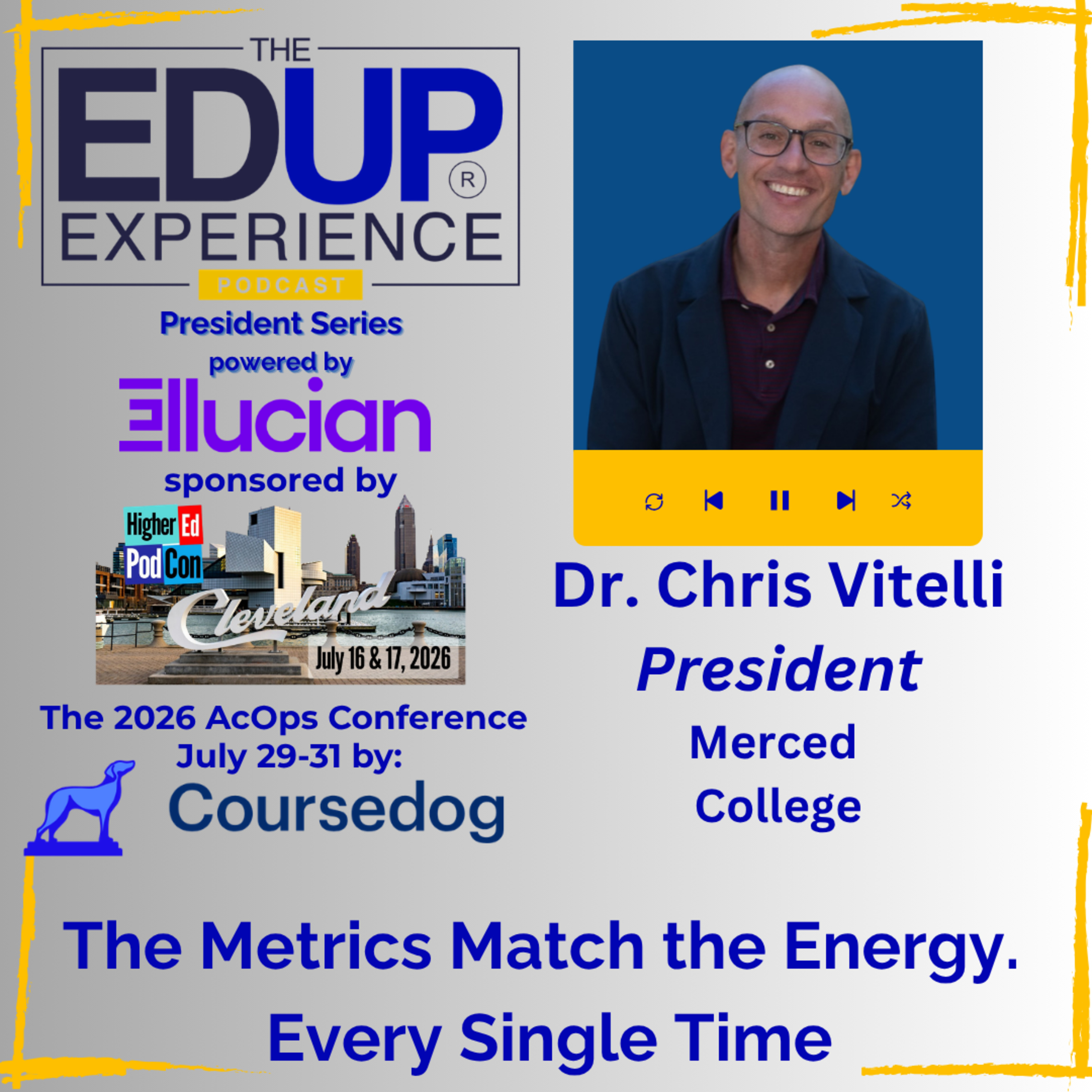 The Metrics Match the Energy. Every Single Time - with Dr. Chris Vitelli, President of Merced College The Metrics Match the Energy. Every Single Time - with Dr. Chris Vitelli, President of Merced College