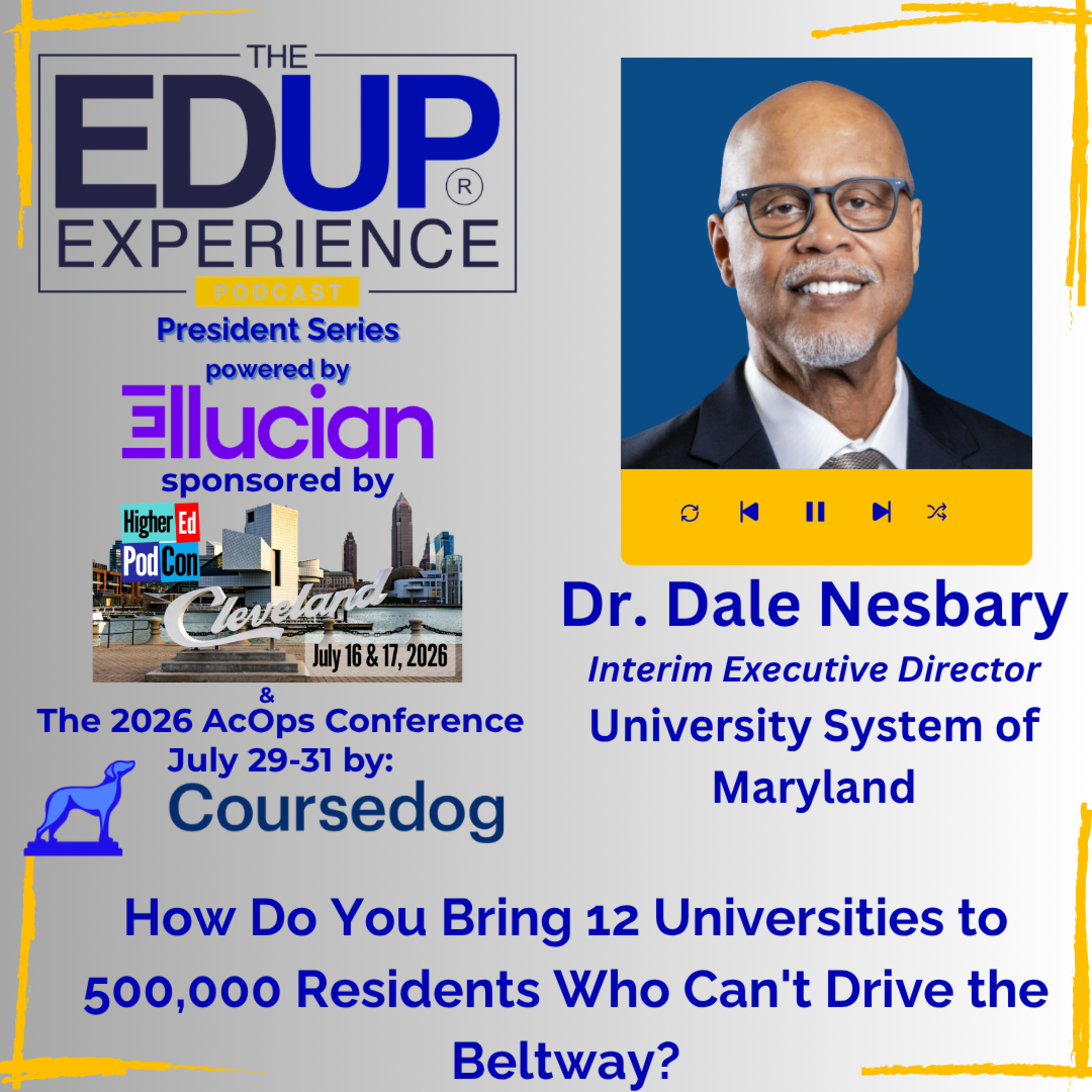 How Do You Bring 12 Universities to 500,000 Residents Who Can't Drive the Beltway? - with Dr. Dale Nesbary, Interim Executive Director, University System of Maryland