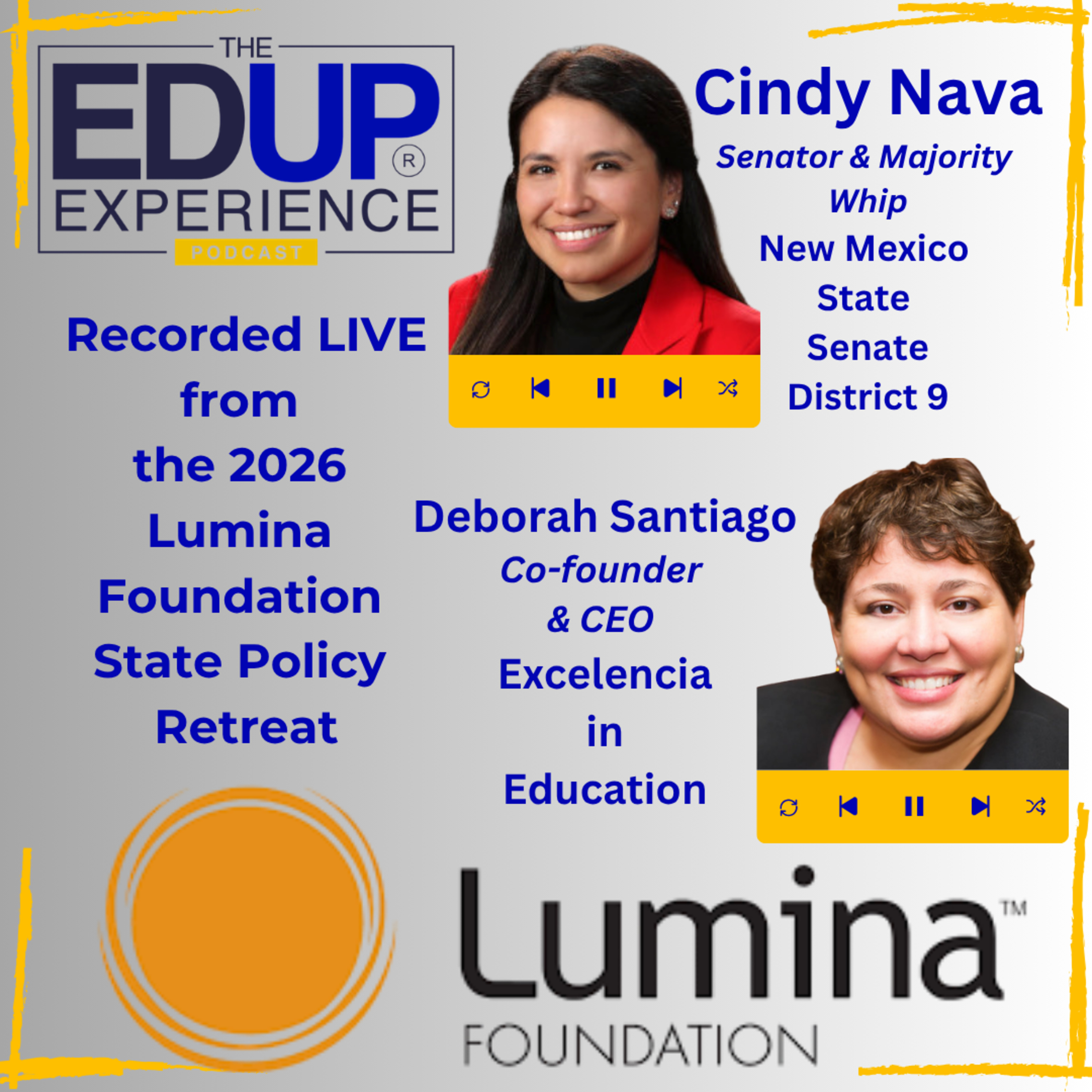 LIVE from the 2026 Lumina Foundation State Policy Retreat - with ⁠⁠Cindy Nava⁠, Senator & Majority Whip,⁠ New Mexico State Senate⁠, & ⁠Deborah Santiago⁠, Co-founder & CEO, ⁠Excelencia in Education⁠