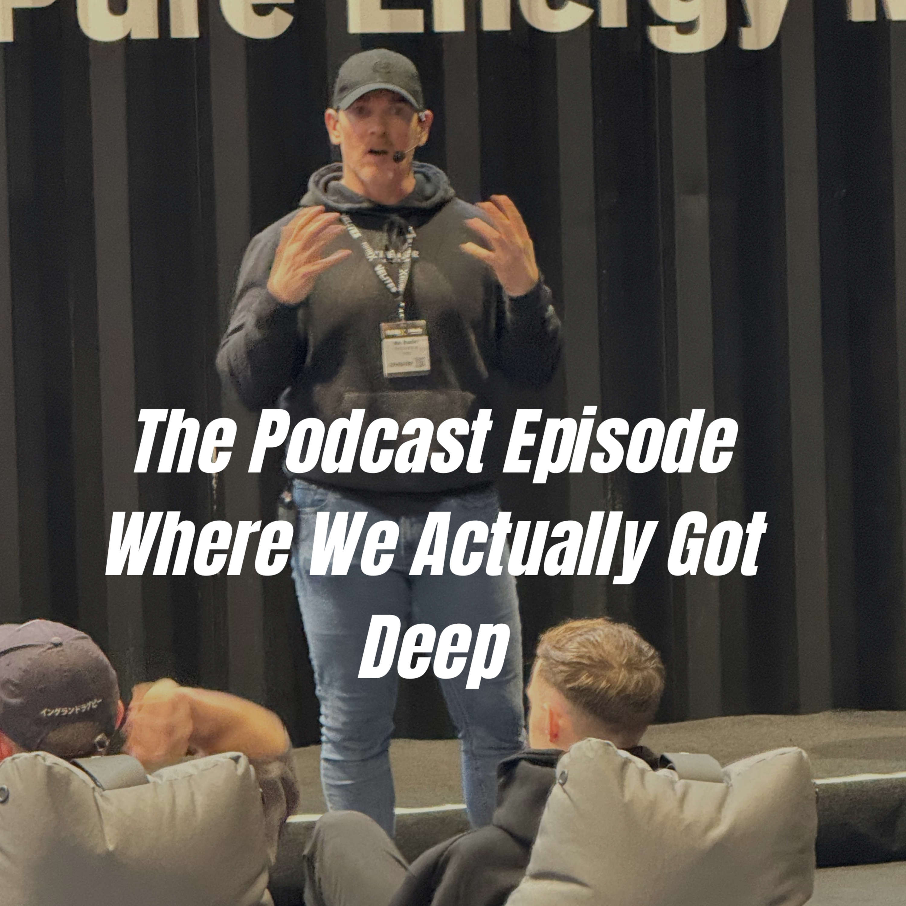 The Podcast Episode Where We Actually Got Deep episode artwork