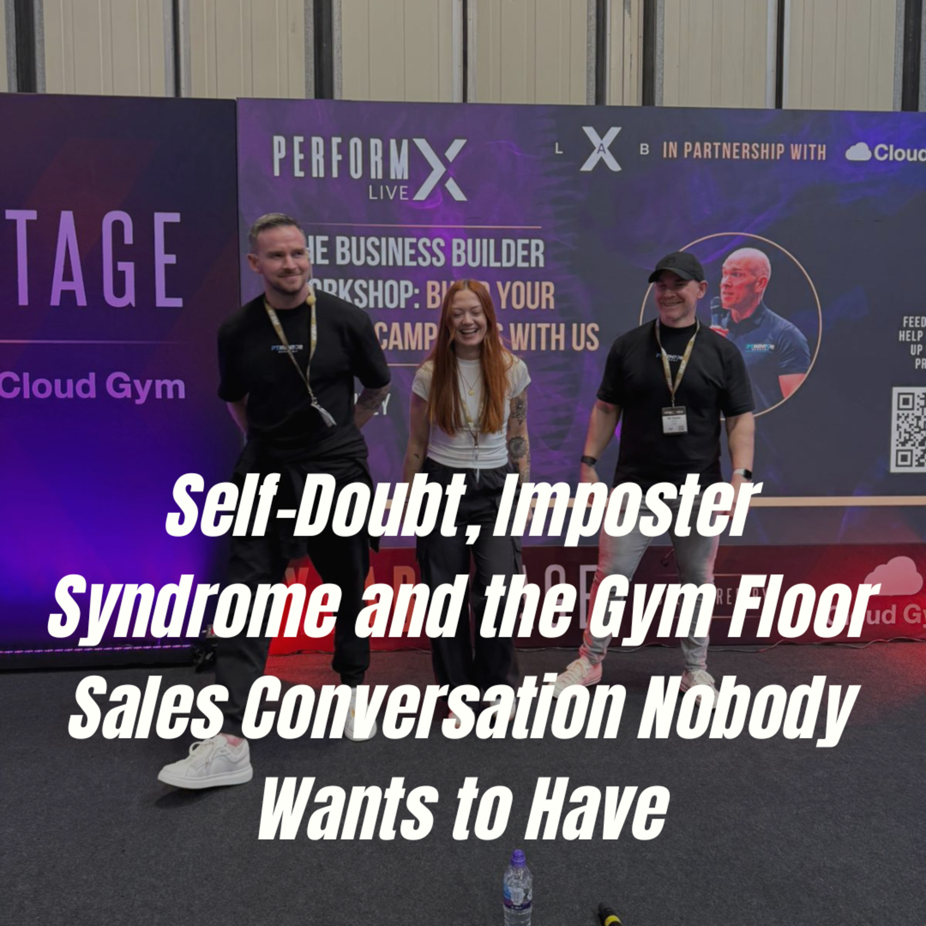 Self-Doubt, Imposter Syndrome and the Gym Floor Sales Conversation Nobody Wants to Have episode artwork