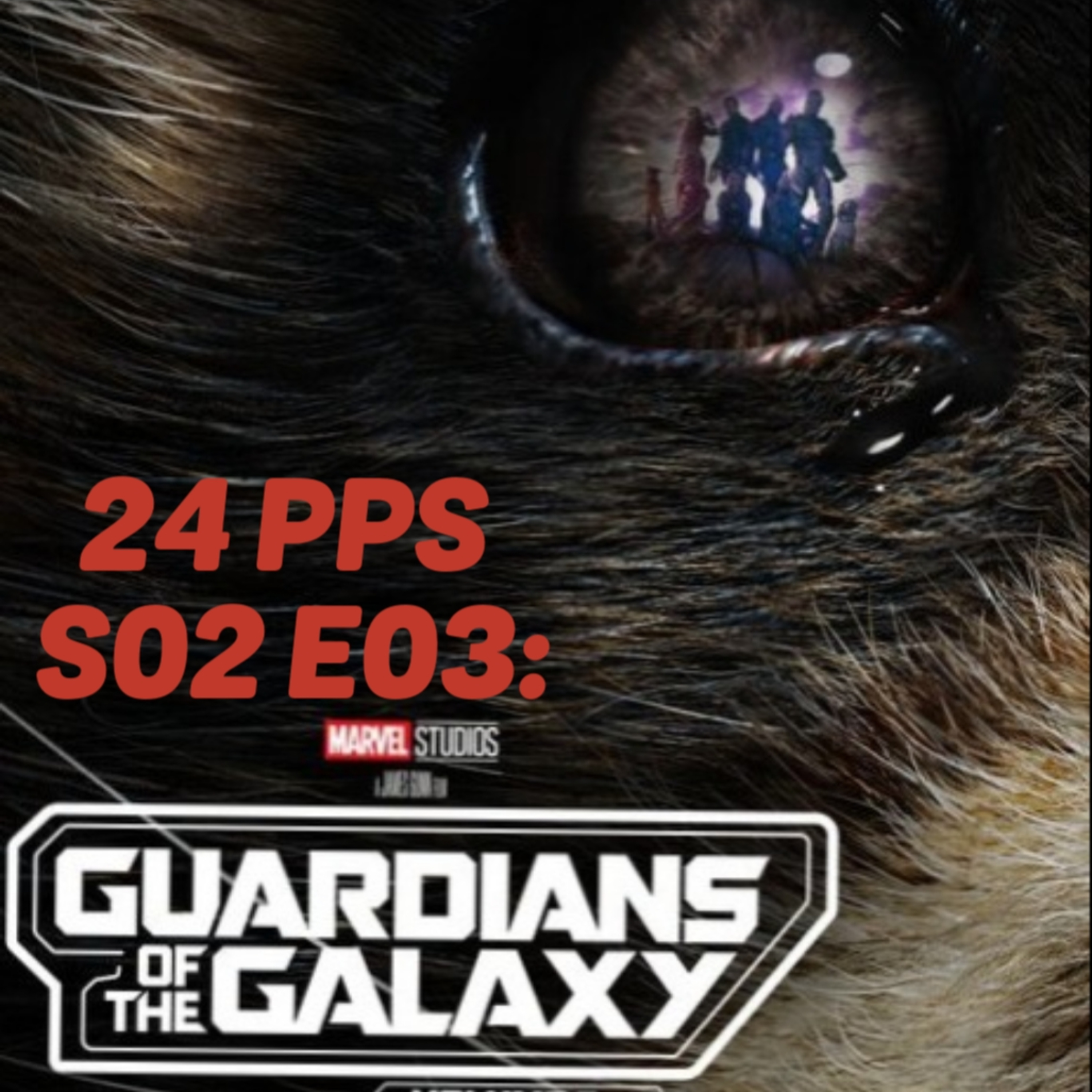 24 Panels Per Second S02 E03: Guardians Of The Galaxy Vol. 3 episode artwork
