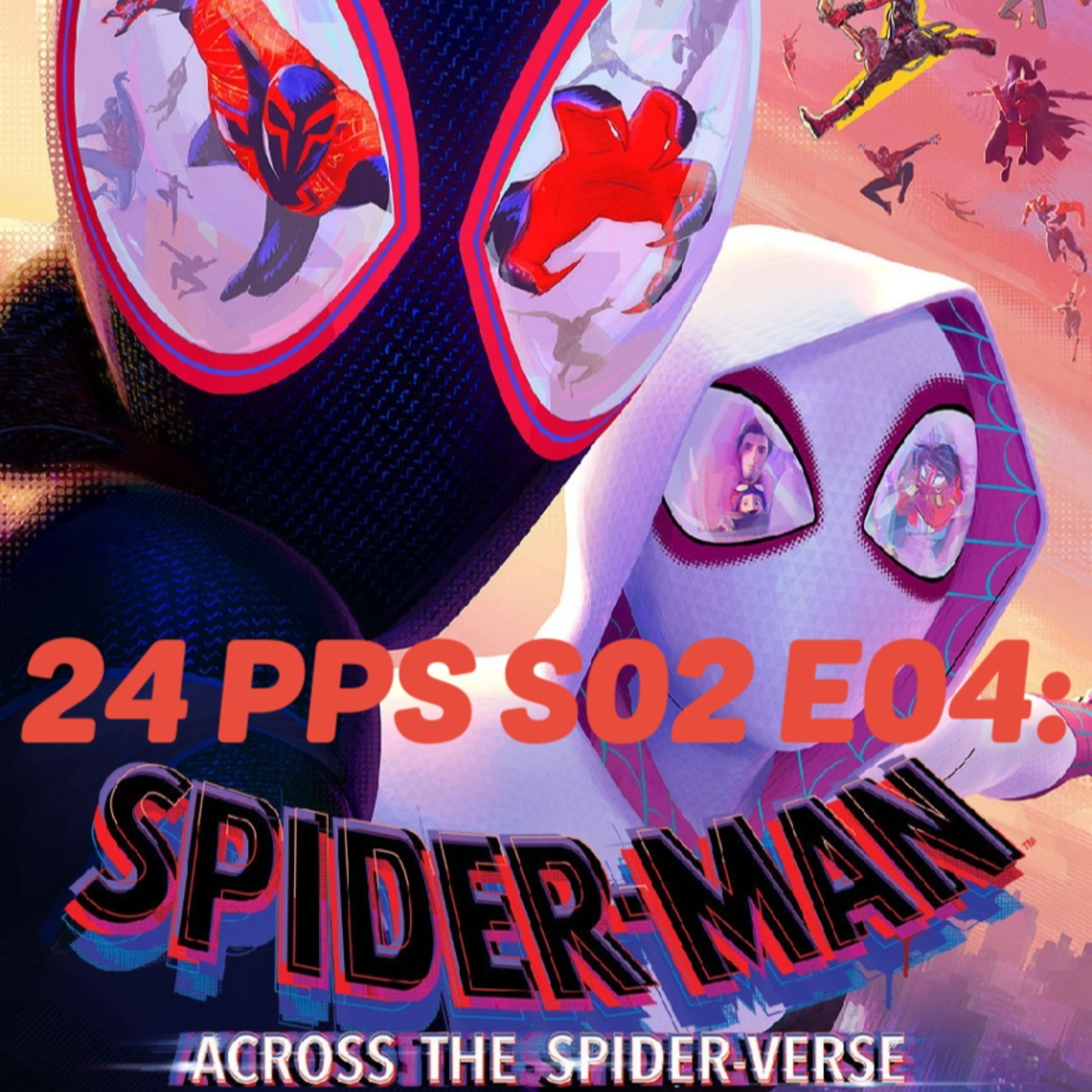 24 Panels Per Second S02 E04: Spider-Man: Across The Spider-Verse Full Spoiler Show! episode artwork