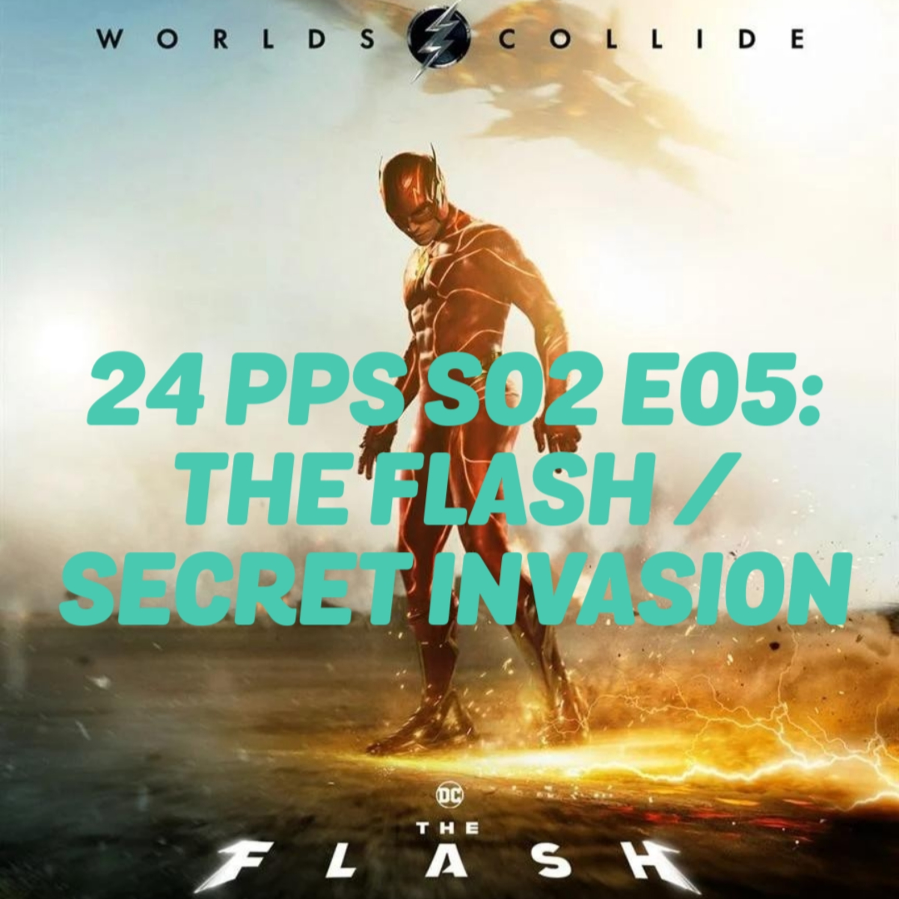 24 Panels Per Second S02 E05: The Flash / Secret Invasion Full Spoiler Episode! episode artwork