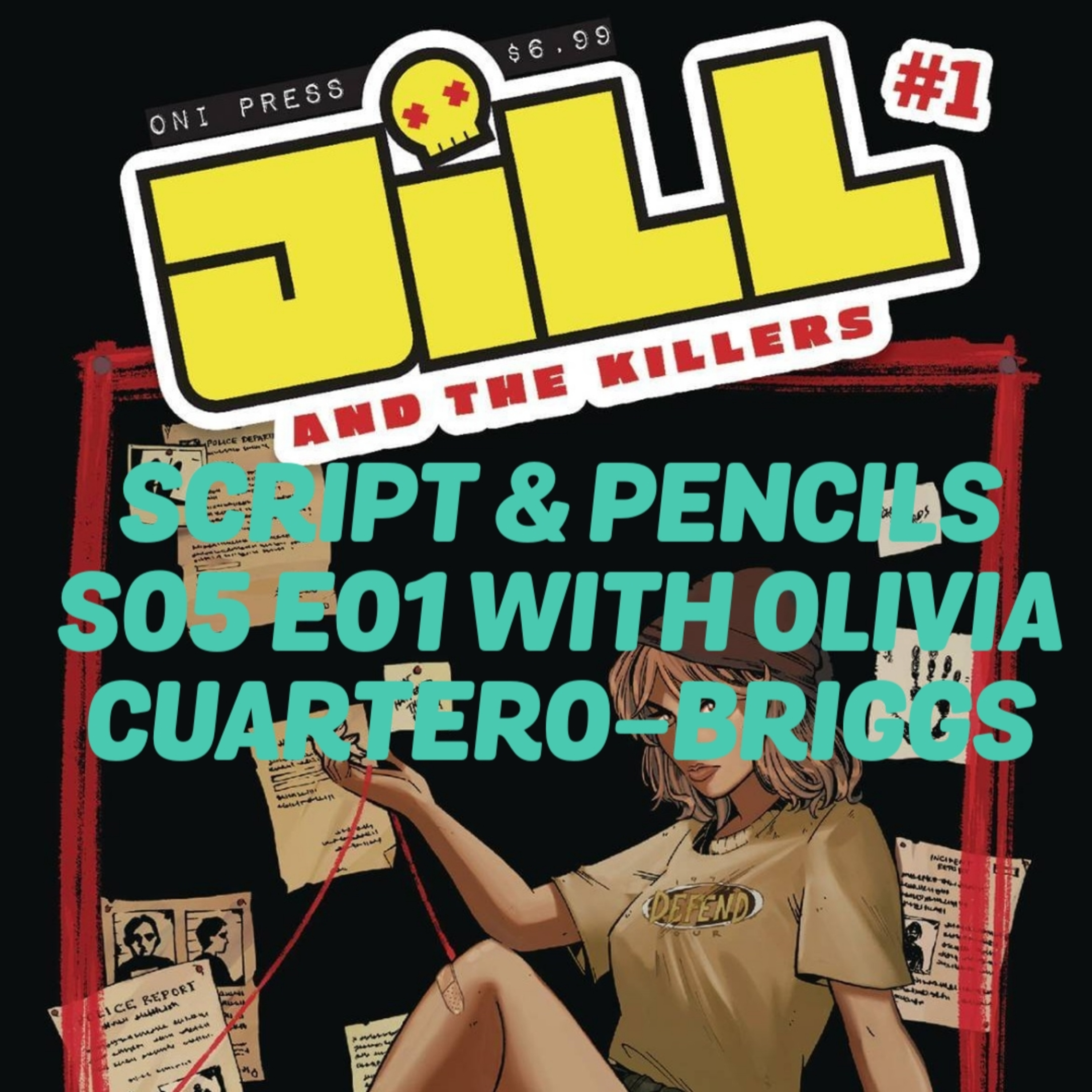 Script & Pencils S05 E01: Olivia Cuartero-Briggs on Jill & The Killers episode artwork