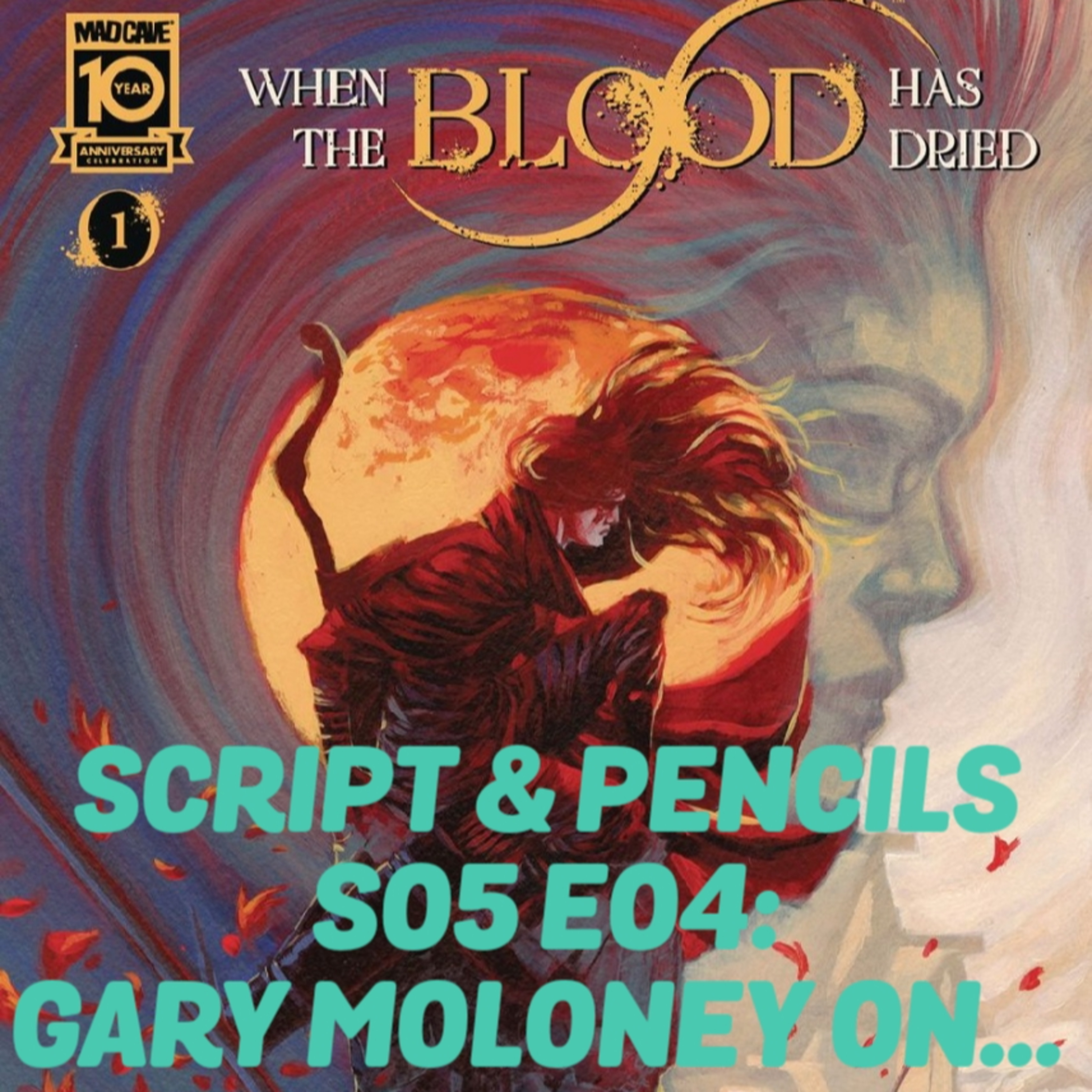 Script & Pencils S05 E04: Gary Moloney on When The Blood Has Dried episode artwork