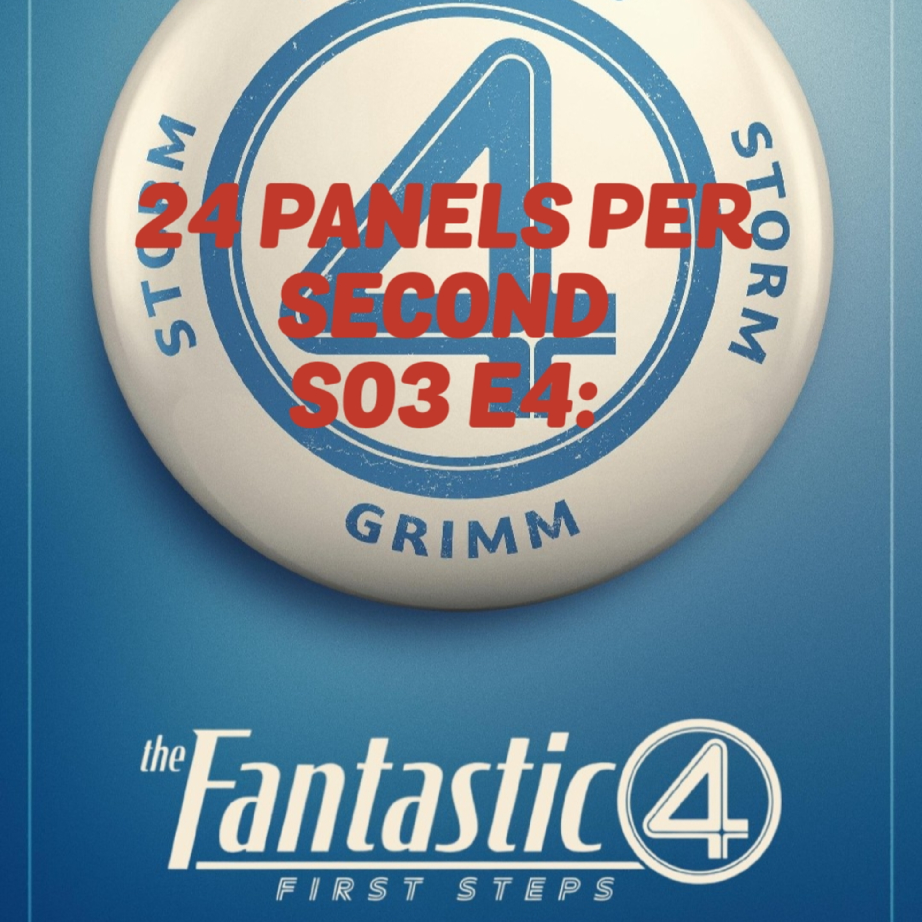 24 Panels Per Second S03 E04: Fantastic Four First Steps Full Spoiler Podcast episode artwork