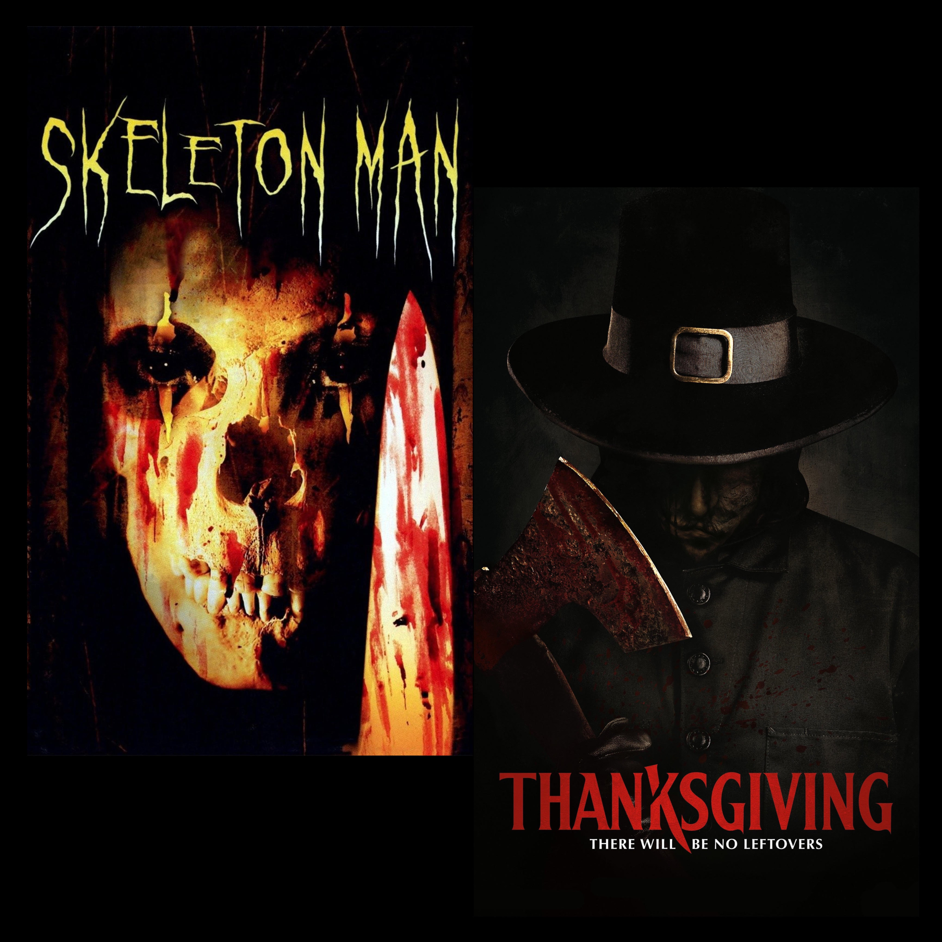 Skeleton Man (2004) & Thanksgiving (2023)