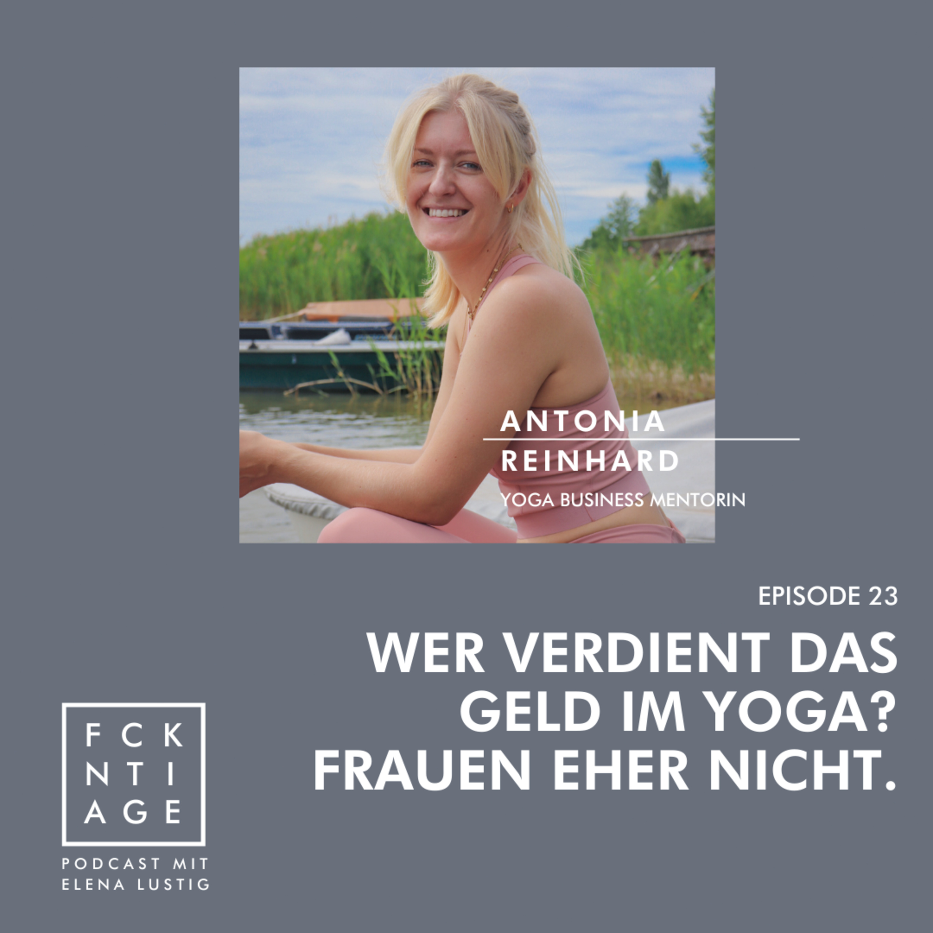 #23 WER VERDIENT DAS GELD IM YOGA? FRAUEN EHER NICHT | mit Antonia Reinhard