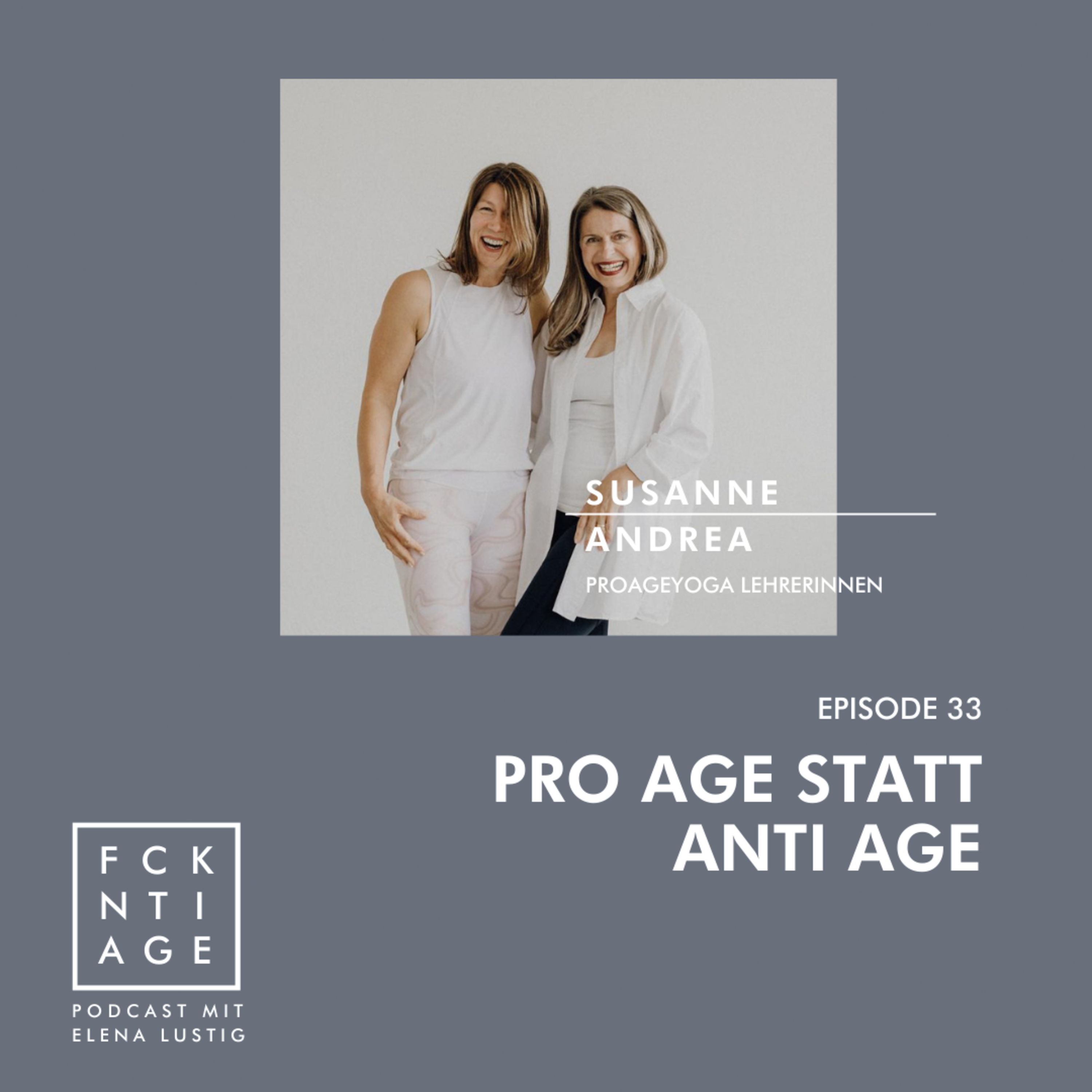#33 PRO AGE STATT ANTI AGE: kleiner Unterschied, große Wirkung | mit Andrea und Susanne