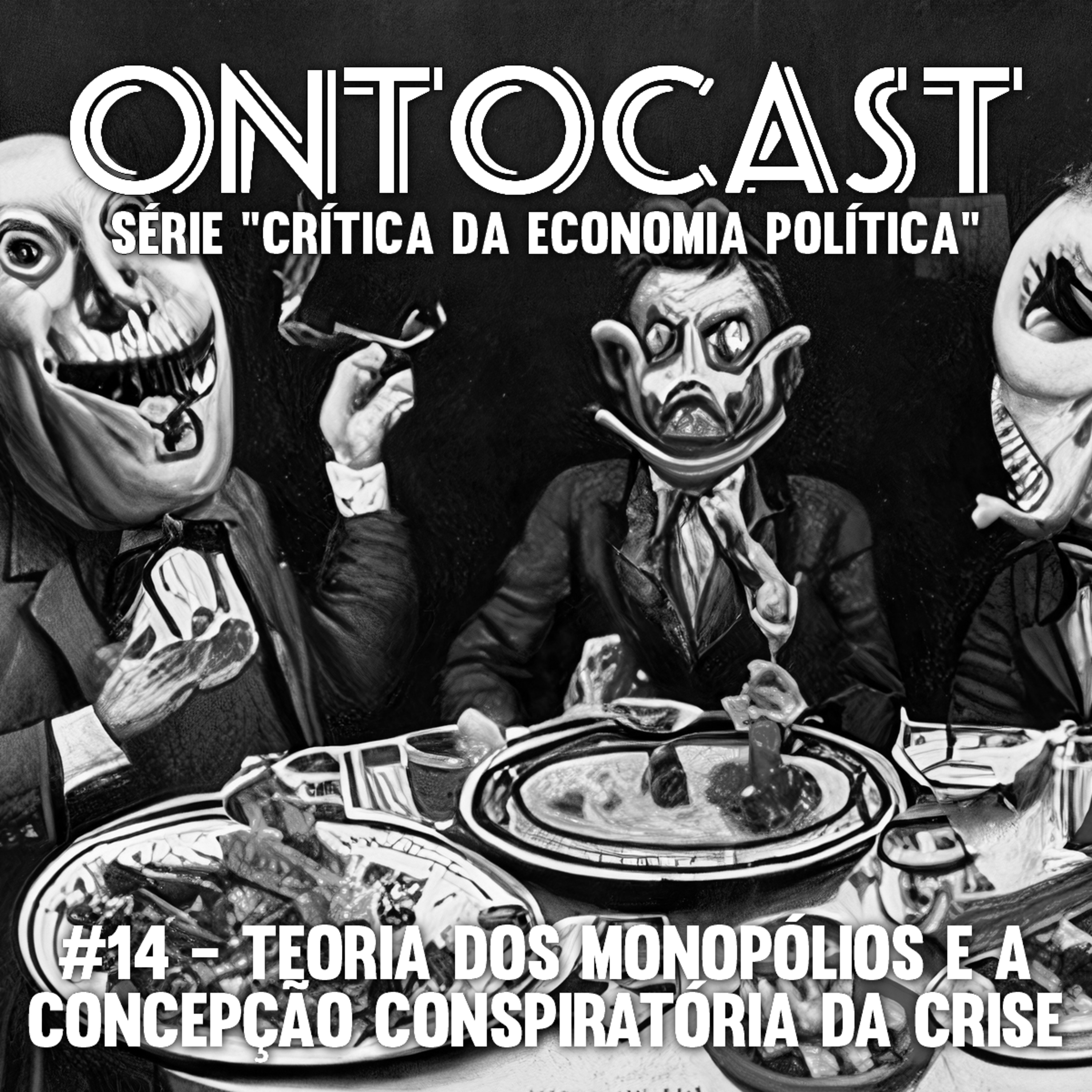 Crítica da Economia Política - #14 - Teoria dos Monopólios e a Concepção Conspiratória da Crise episode artwork