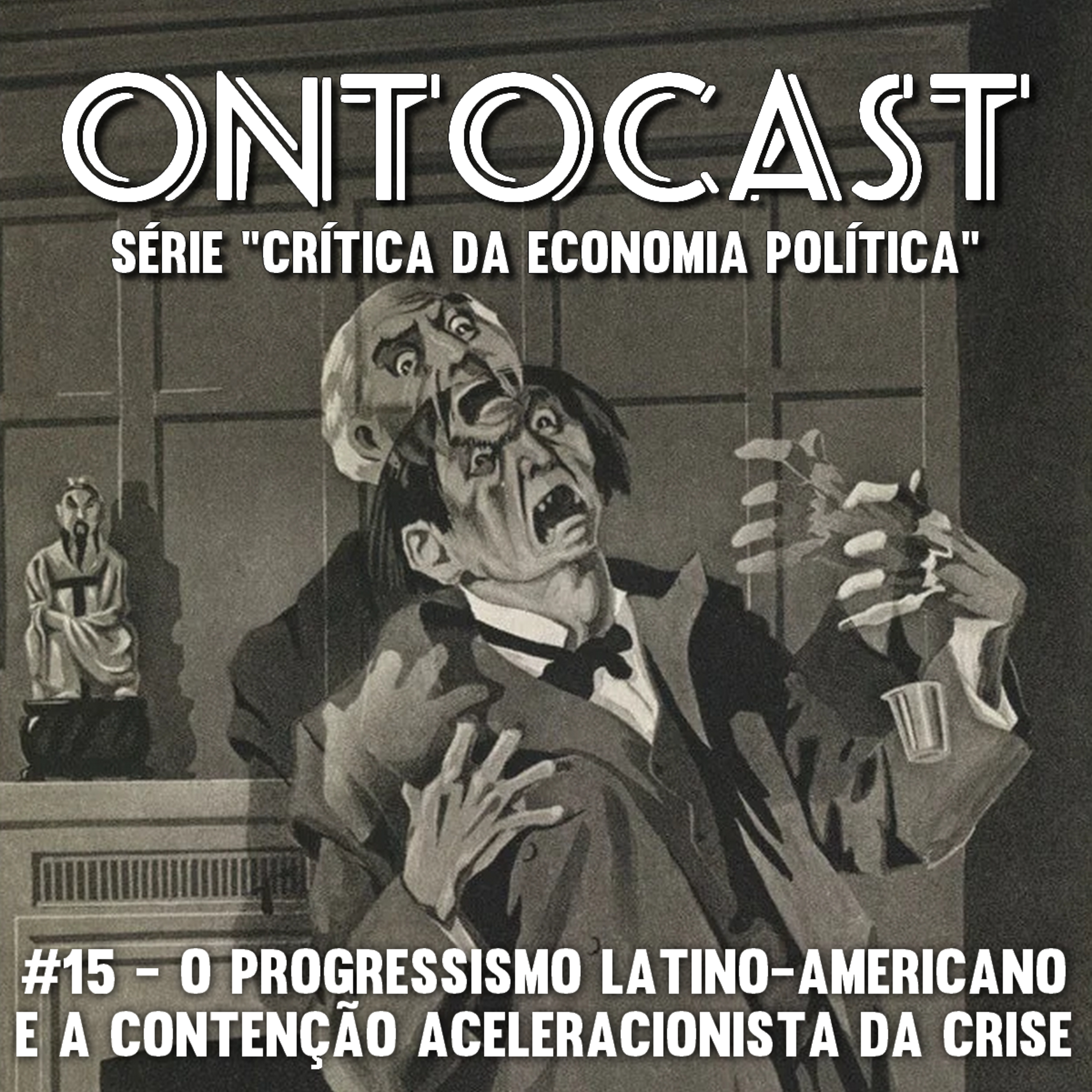 Crítica da Economia Política - #15 - O Progressismo Latino-Americano e a Contenção Aceleracionista da Crise episode artwork