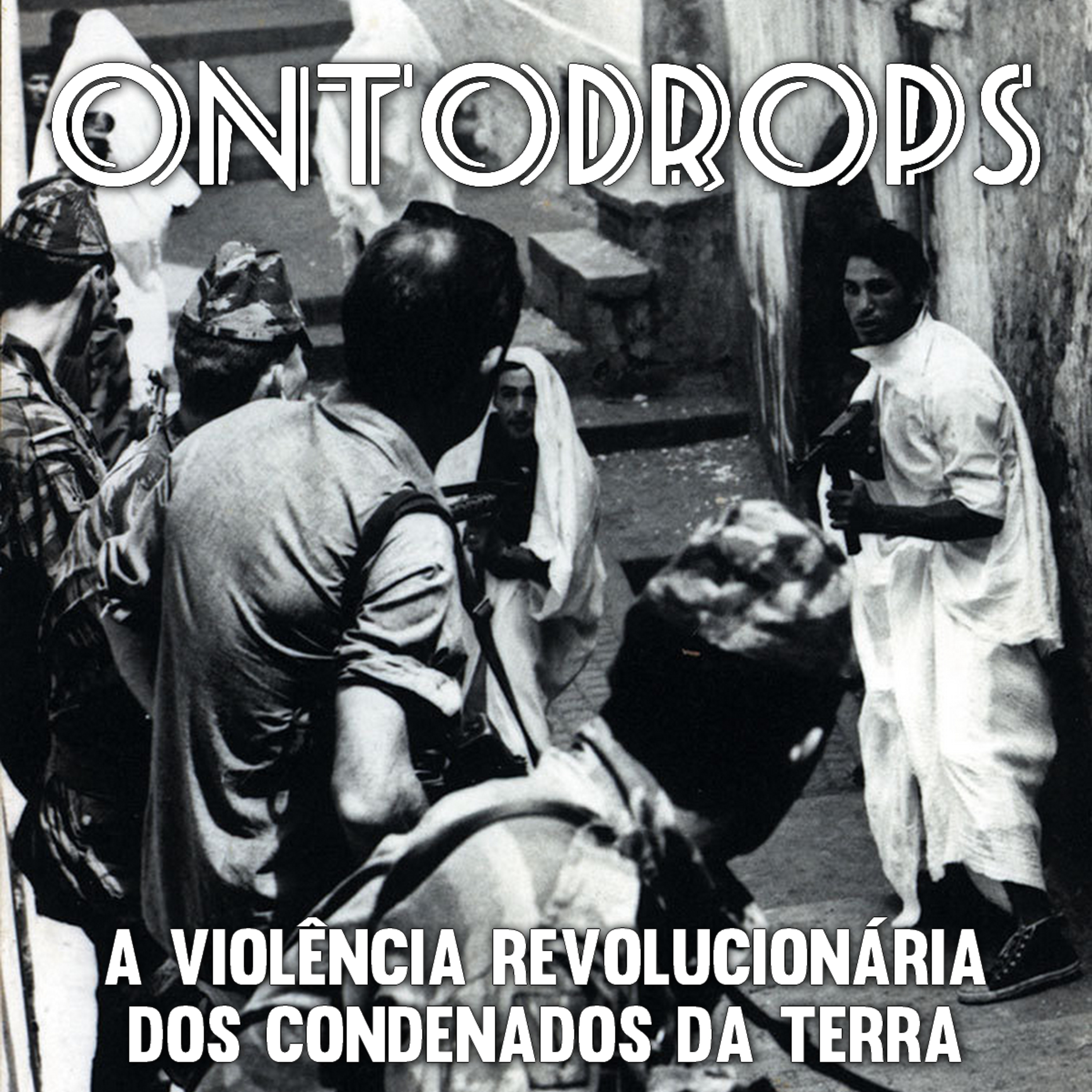 Ontodrops - #02 - A Violência Revolucionária dos Condenados da Terra episode artwork